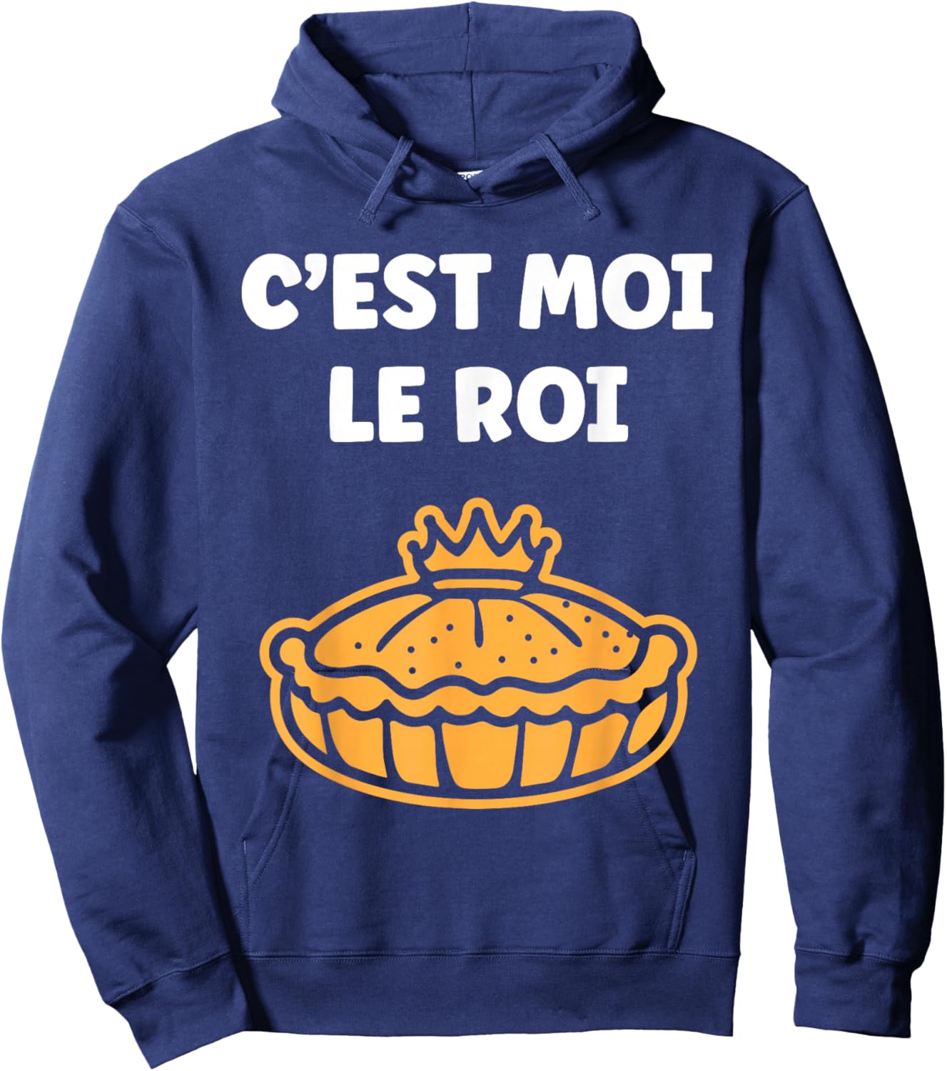 Humour Galette des Rois C'est Moi Le Roi Hoodie - Hoodie | Navy