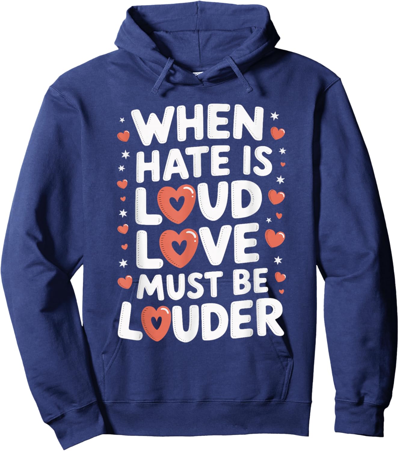 When Hate Is Loud Love Must Be Louder Hoodie - Hoodie | Navy
