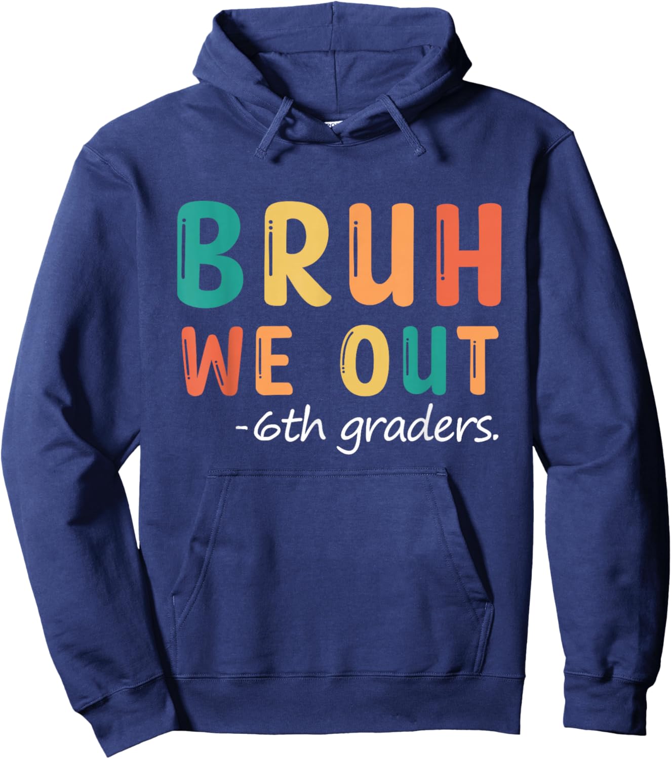 Bruh We Out 6th Graders Sixth Grade Graduation Hoodie - Hoodie | Navy