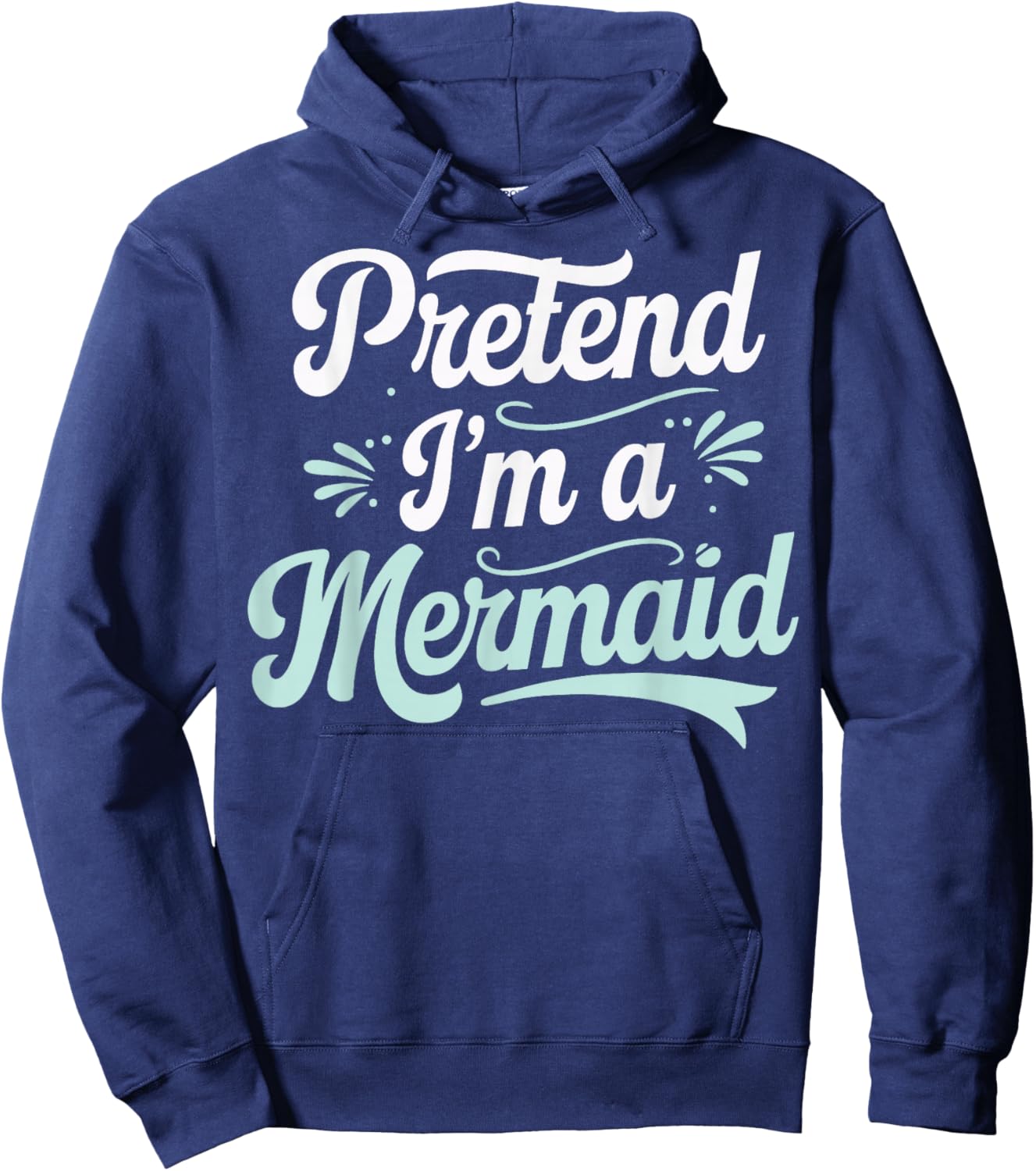 Pretend I'm A Mermaid Hoodie - Hoodie | Navy