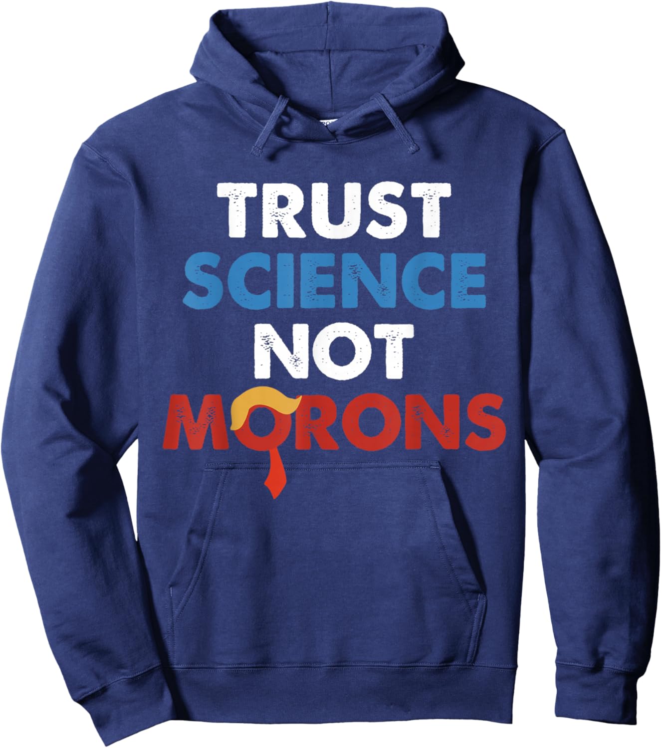 Trust Science Not Morons Funny Quote Hoodie - Hoodie | Navy