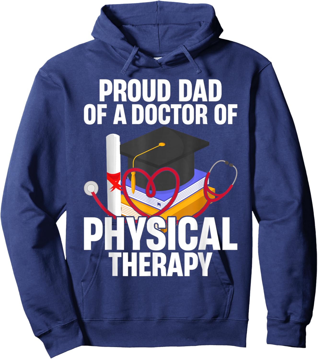 Proud Dad of A Doctor Physical Therapy Hoodie - Hoodie | Navy