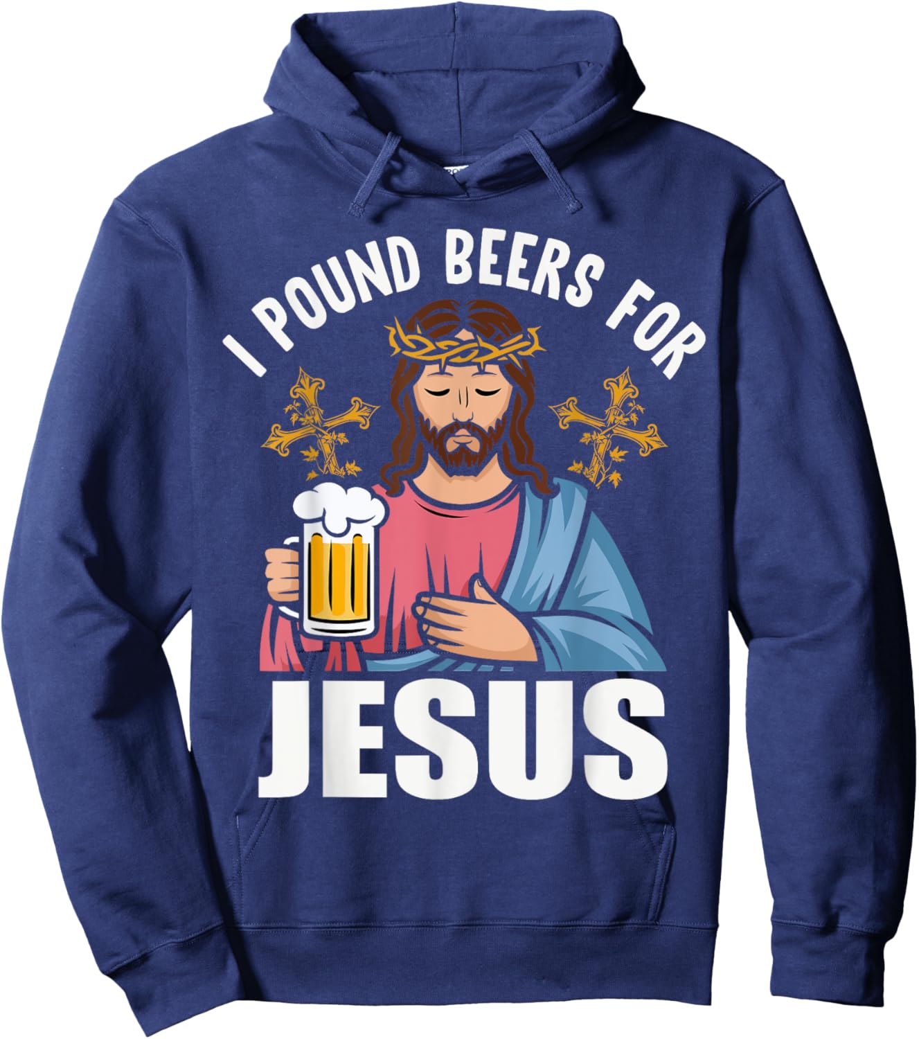 I Pound Beers For Jesus Funny Humor Hoodie - Hoodie | Navy
