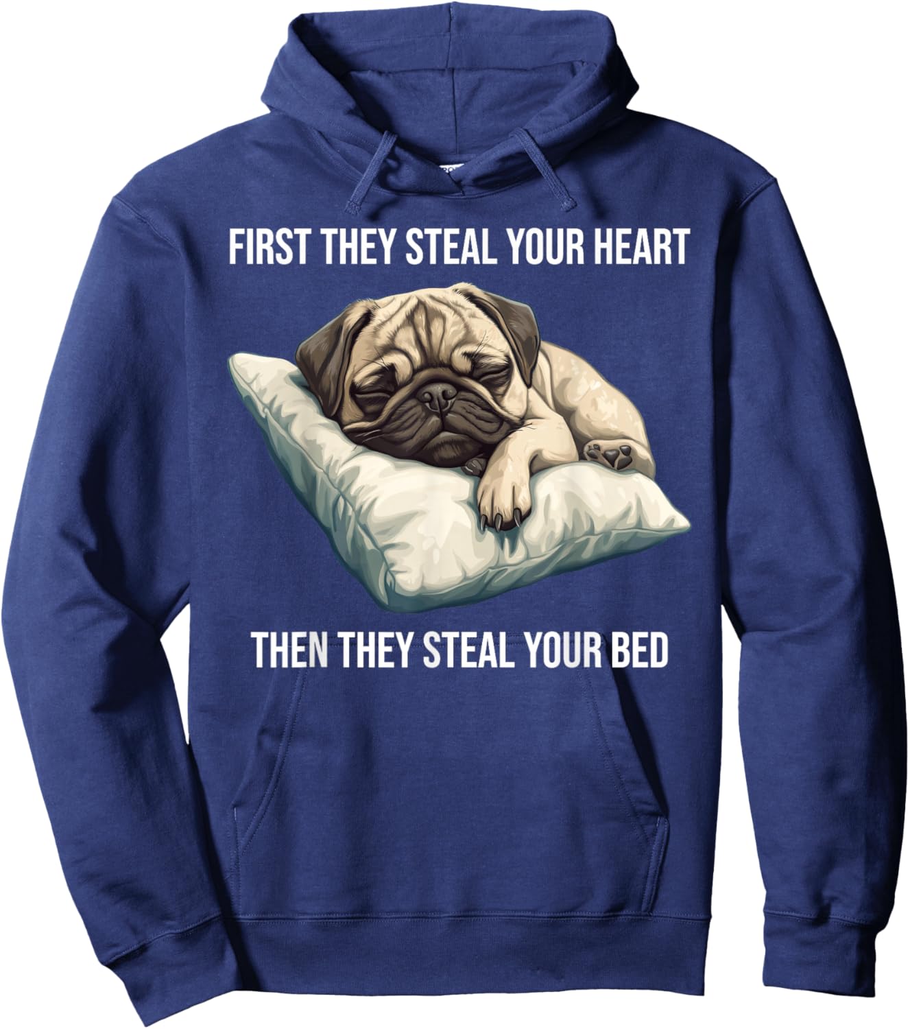 Funny Dog Pug First They Steal Your Heart Hoodie - Hoodie | Navy