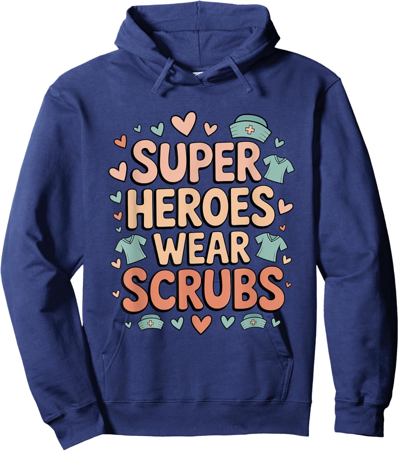 Super Heroes Wear Scrubs Healthcare Tribute Hoodie - Hoodie | Navy