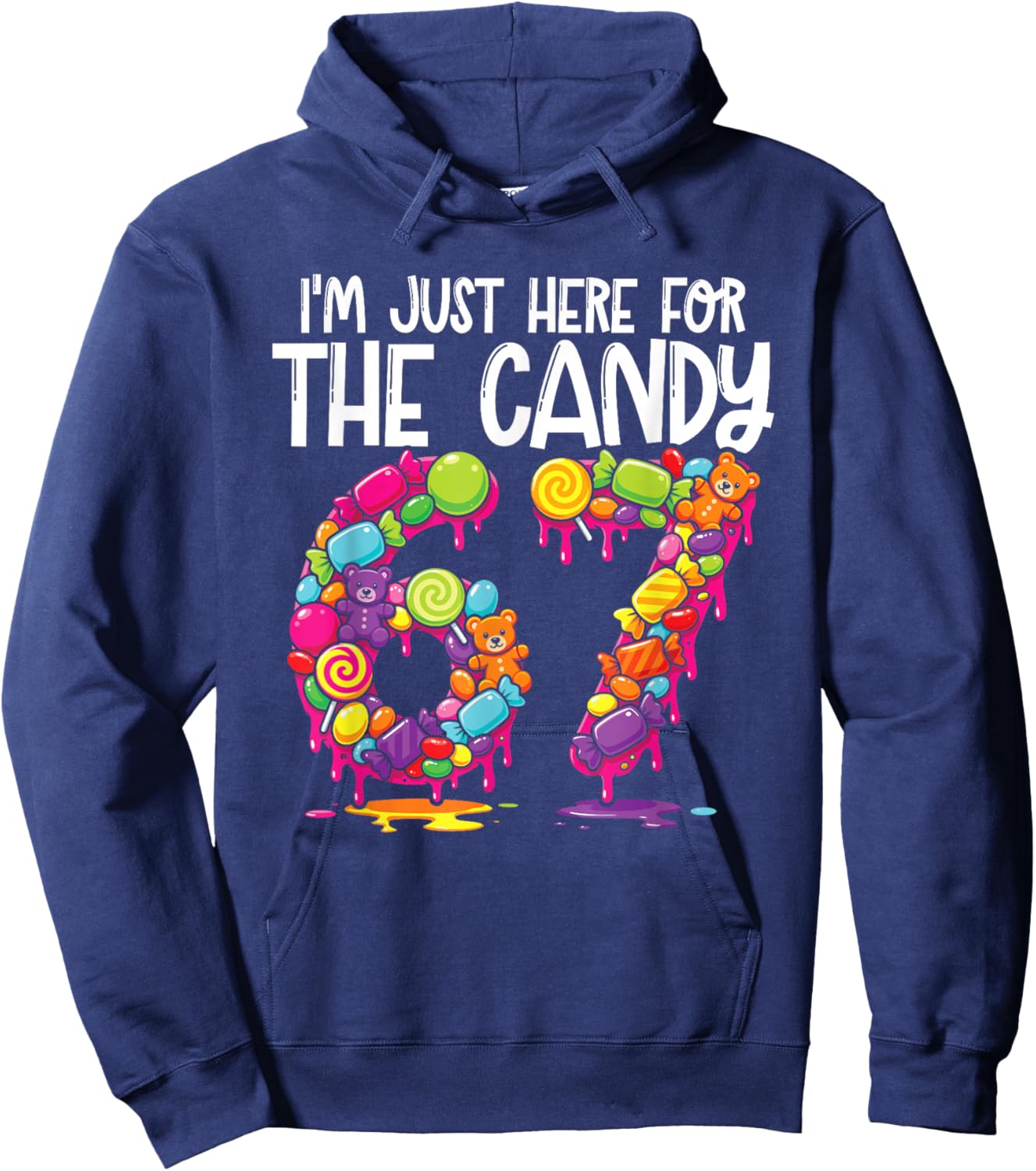 I'm Just Here for The Candy 67 Meme Hoodie - Hoodie | Navy
