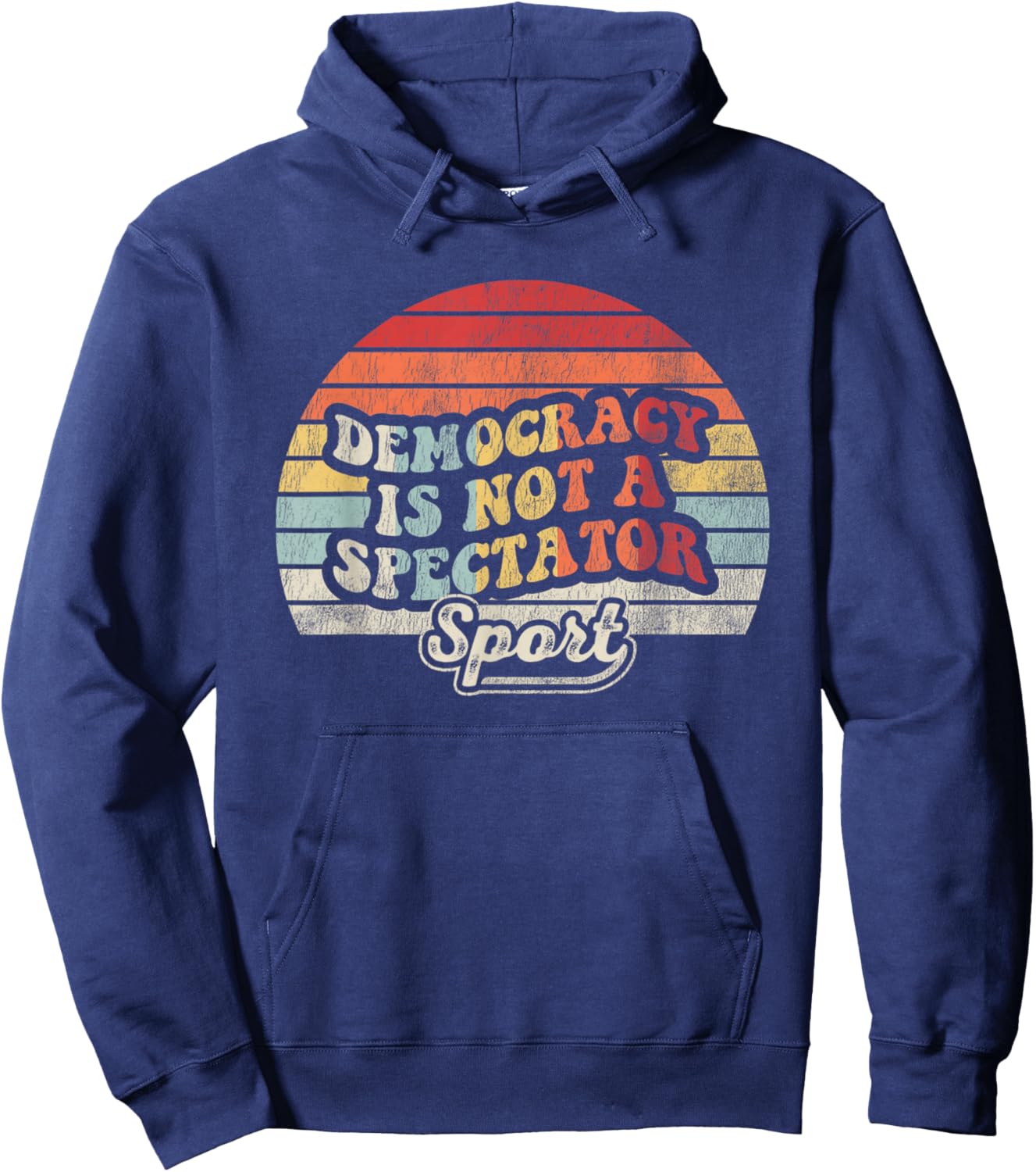 Democracy Is Not A Spectator Sport Movement Hoodie - Hoodie | Navy