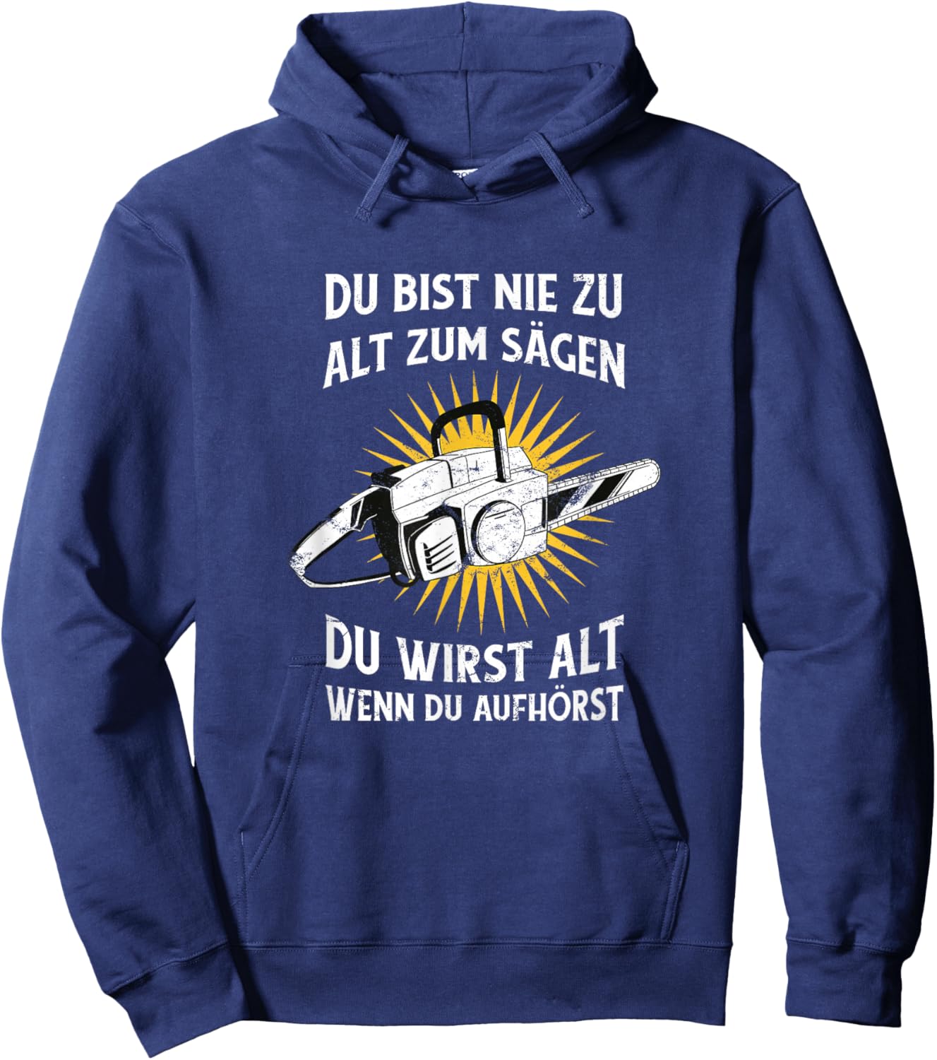 Nie zu alt zum Sägen Kettensäge Wald Humor Hoodie - Hoodie | Navy