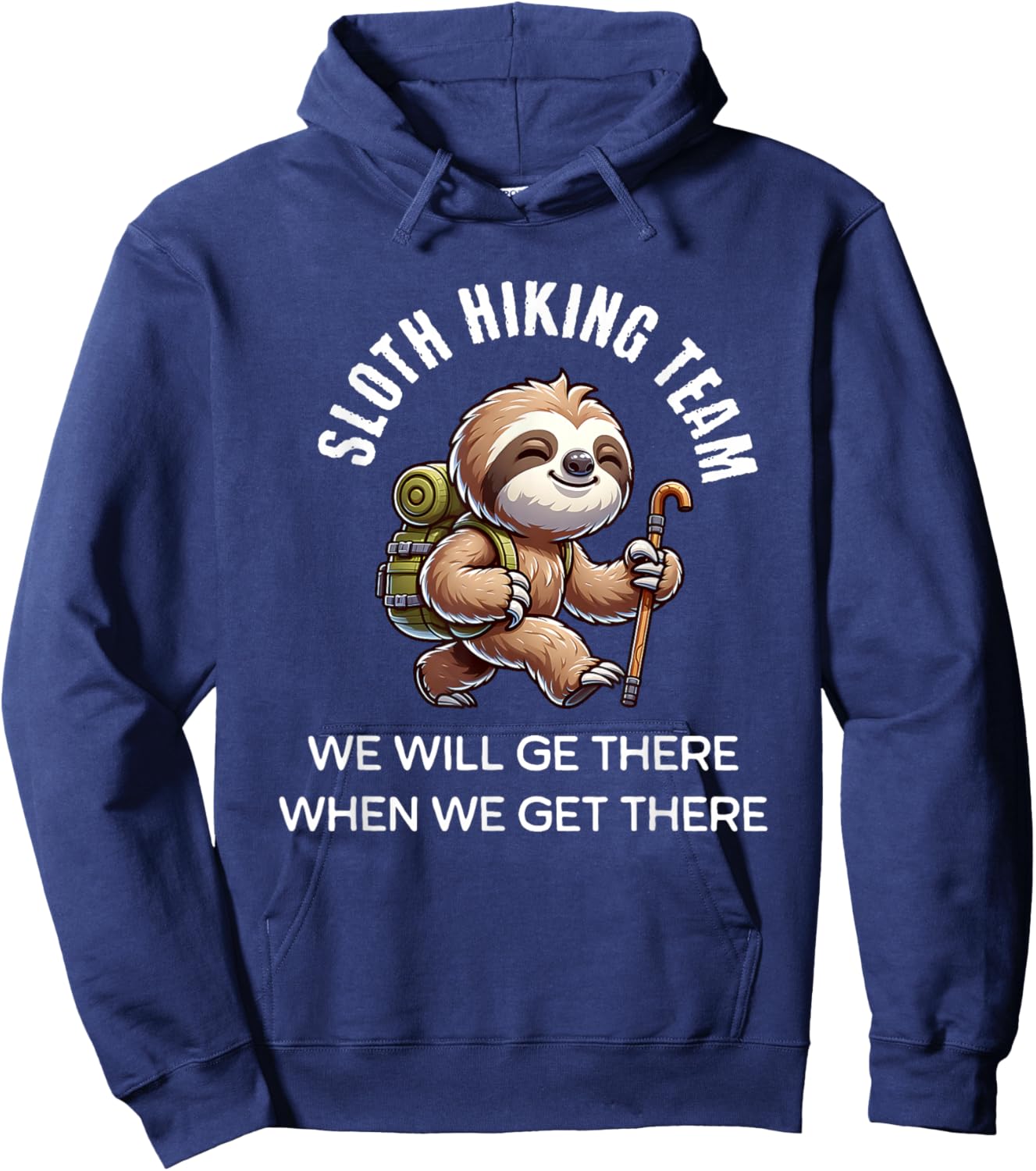 Funny Hiking Sloth Hiking Team We'll Get There Hoodie - Hoodie | Navy