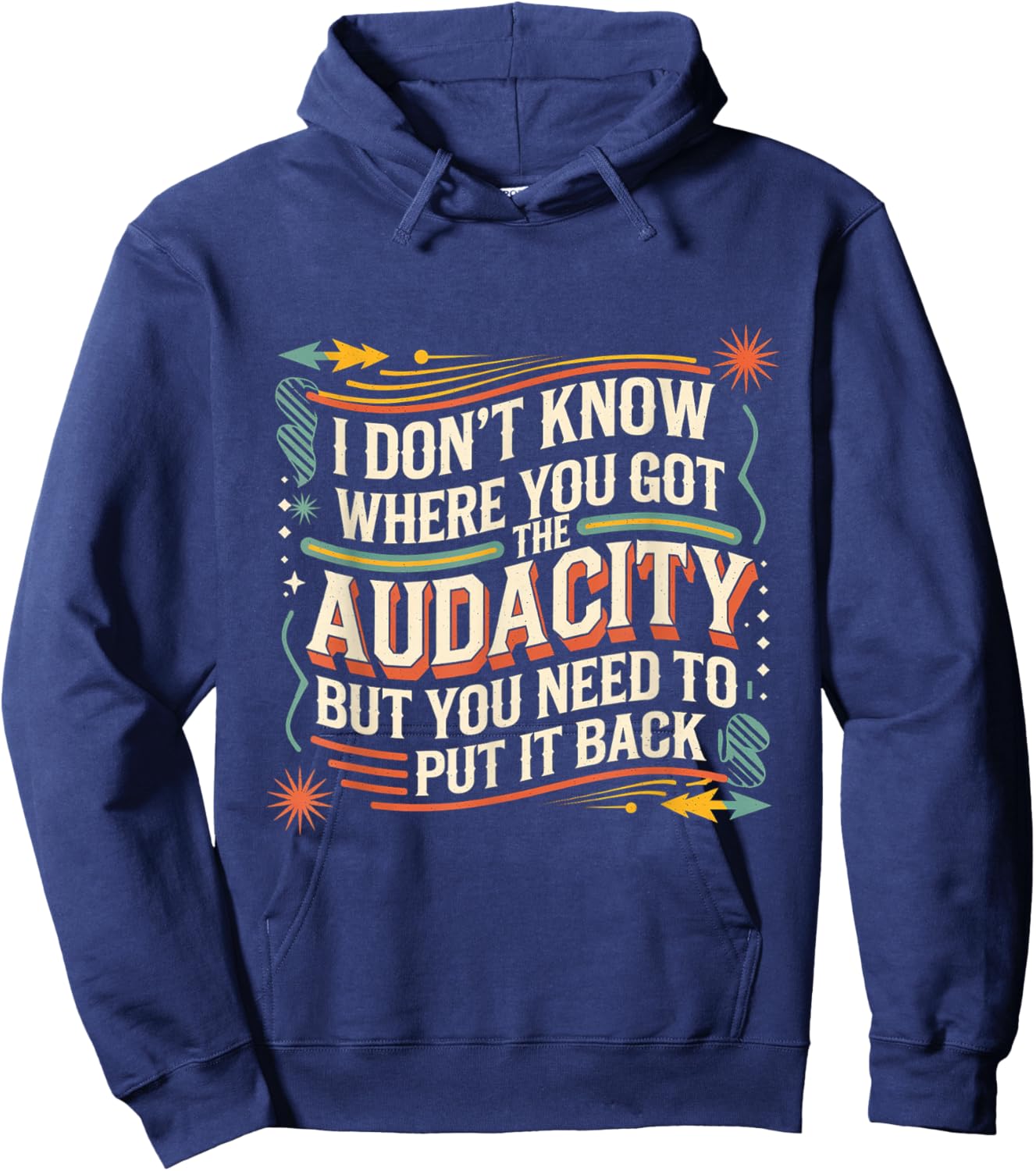 Return That Audacity to Where It Came From Hoodie - Hoodie | Navy