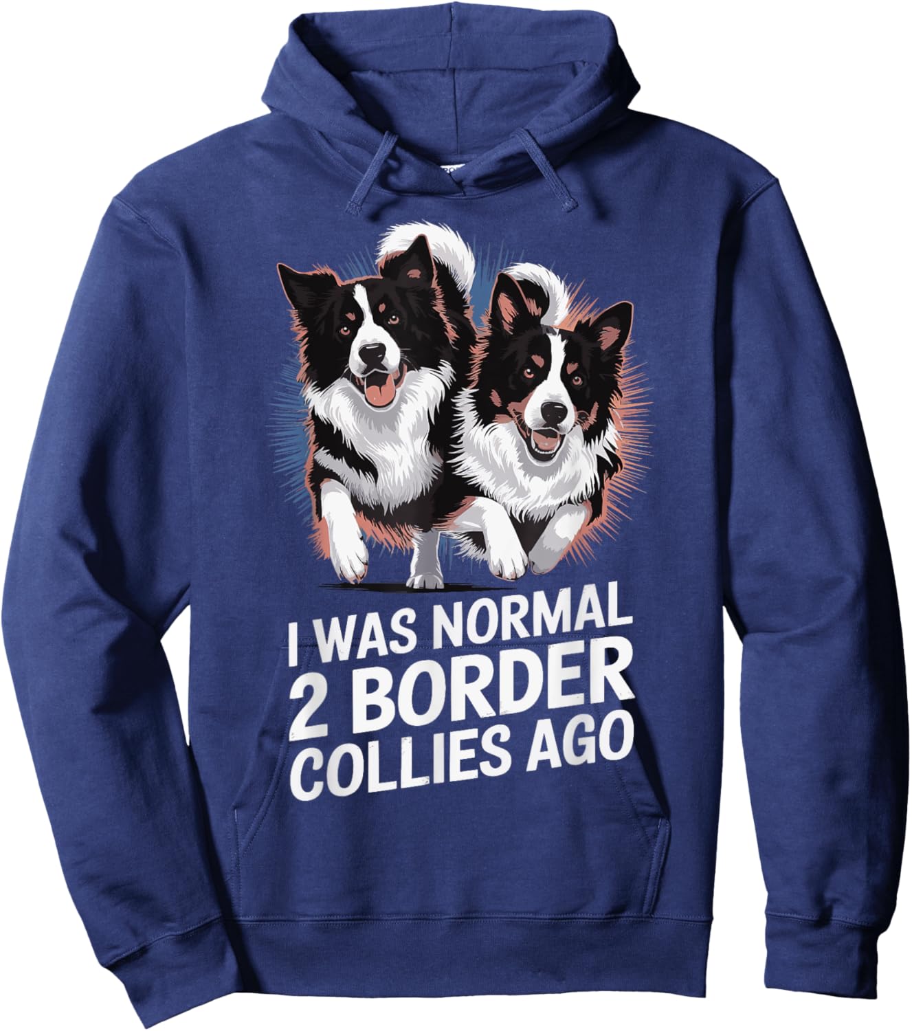 I Was Normal 2 Border Collies Ago Hoodie - Hoodie | Navy