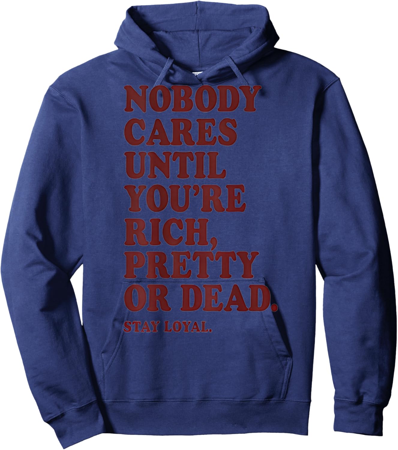 Nobody Cares Until You're Rich Pretty or Dead Hoodie - Hoodie | Navy