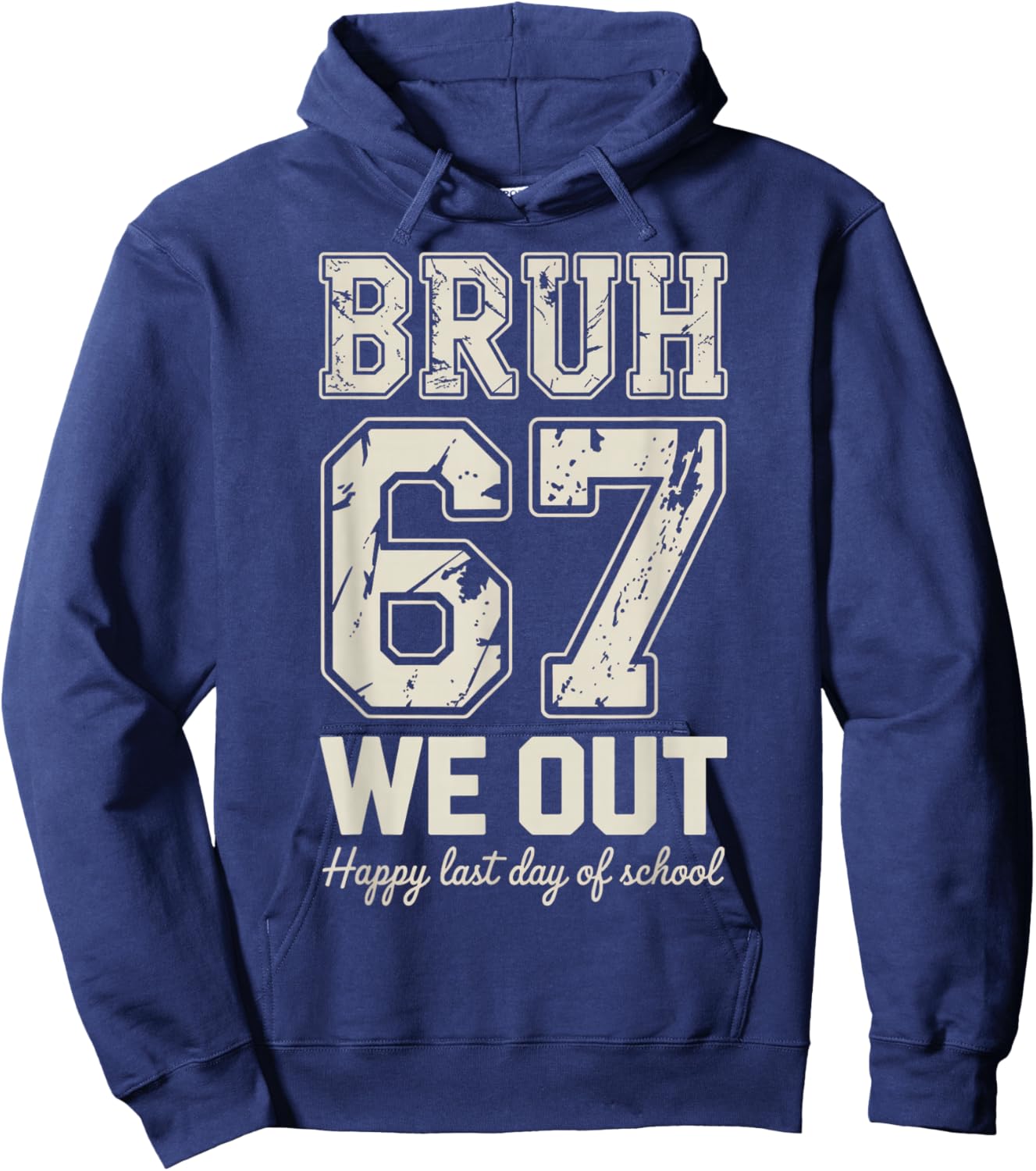 67 Bruh Last Day of School Hoodie - Hoodie | Navy