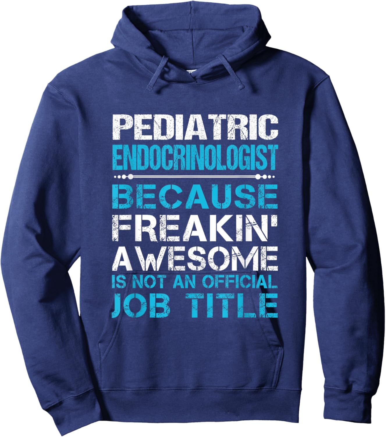Pediatric Endocrinologist - Freaking Awesome Hoodie - Hoodie | Navy