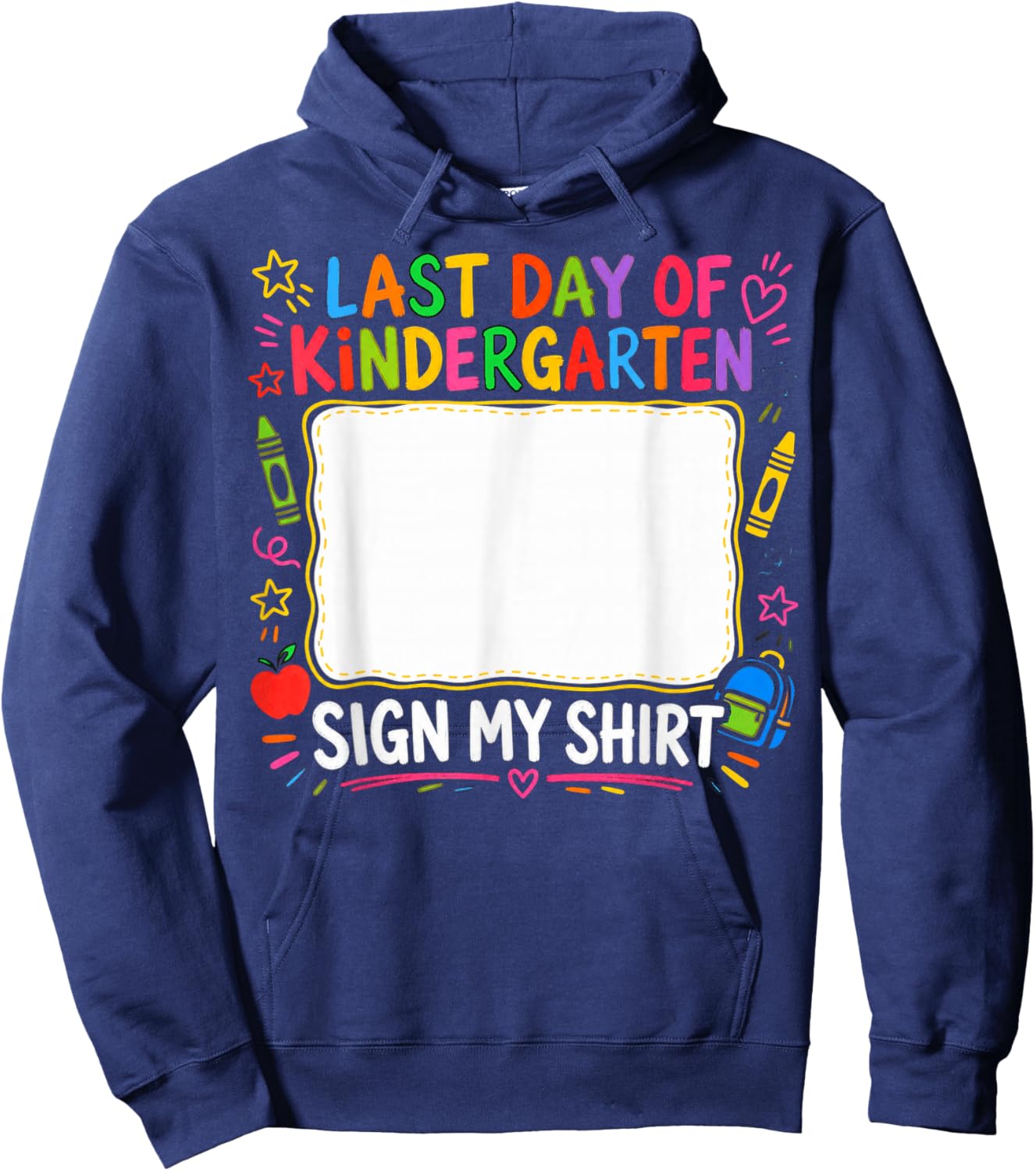 Last Day of Kindergarten Sign My Shirt Design Hoodie - Hoodie | Navy