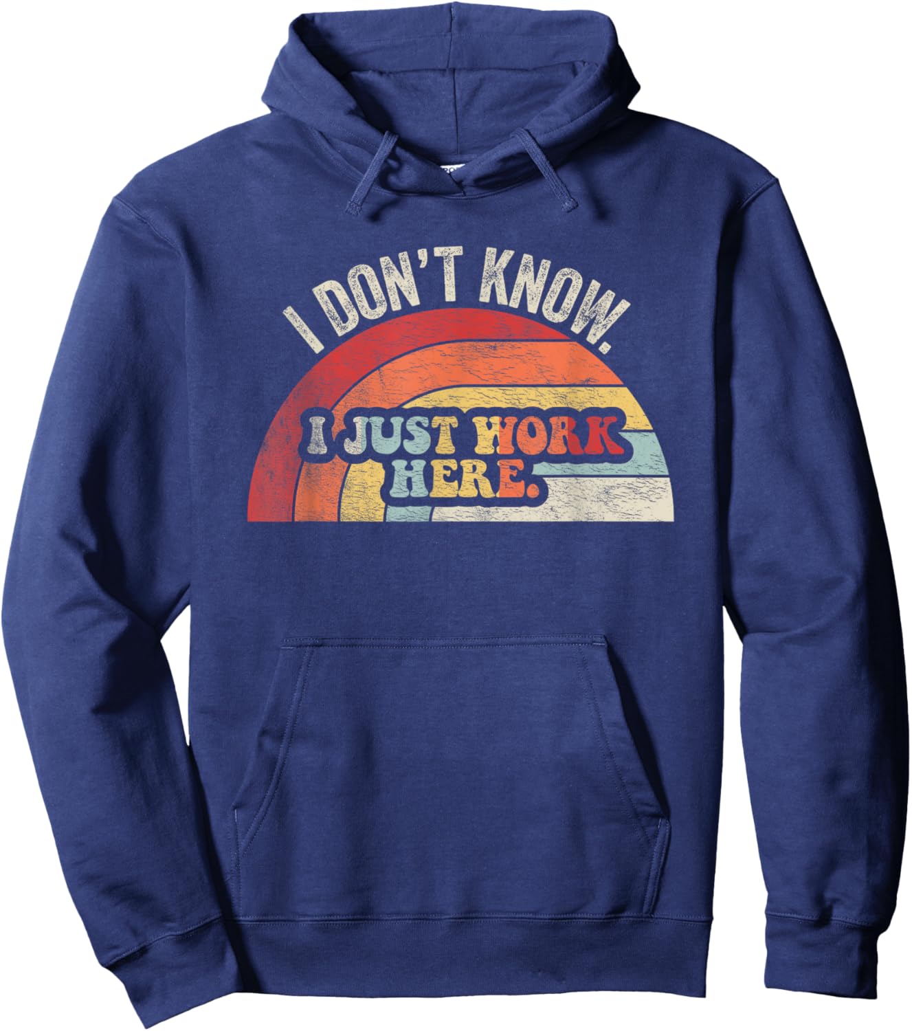 I Don't Know I Just Work Here Funny Hoodie - Hoodie | Navy
