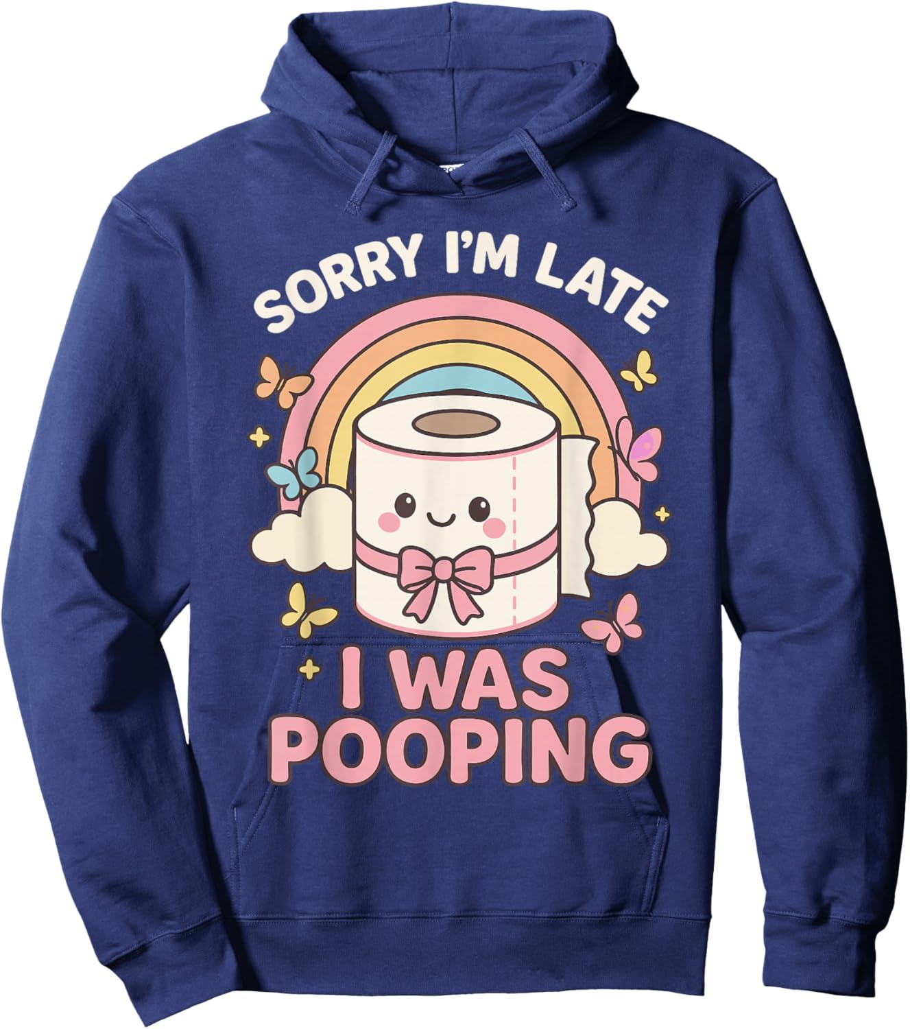 Sorry I’m Late I was Pooping Hoodie - Hoodie | Navy