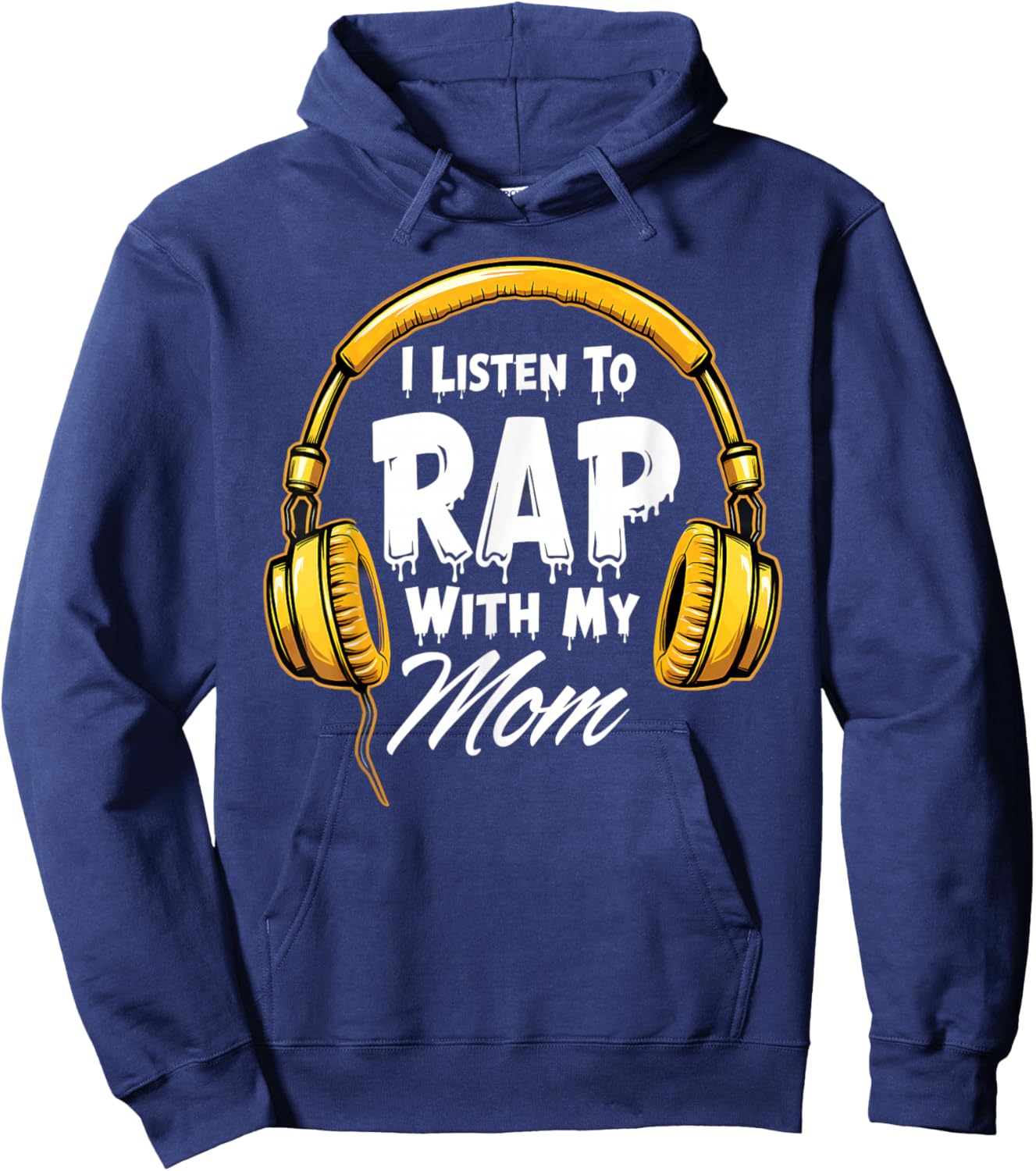 I Listen To Rap With My Mom Rapper Hoodie - Hoodie | Navy
