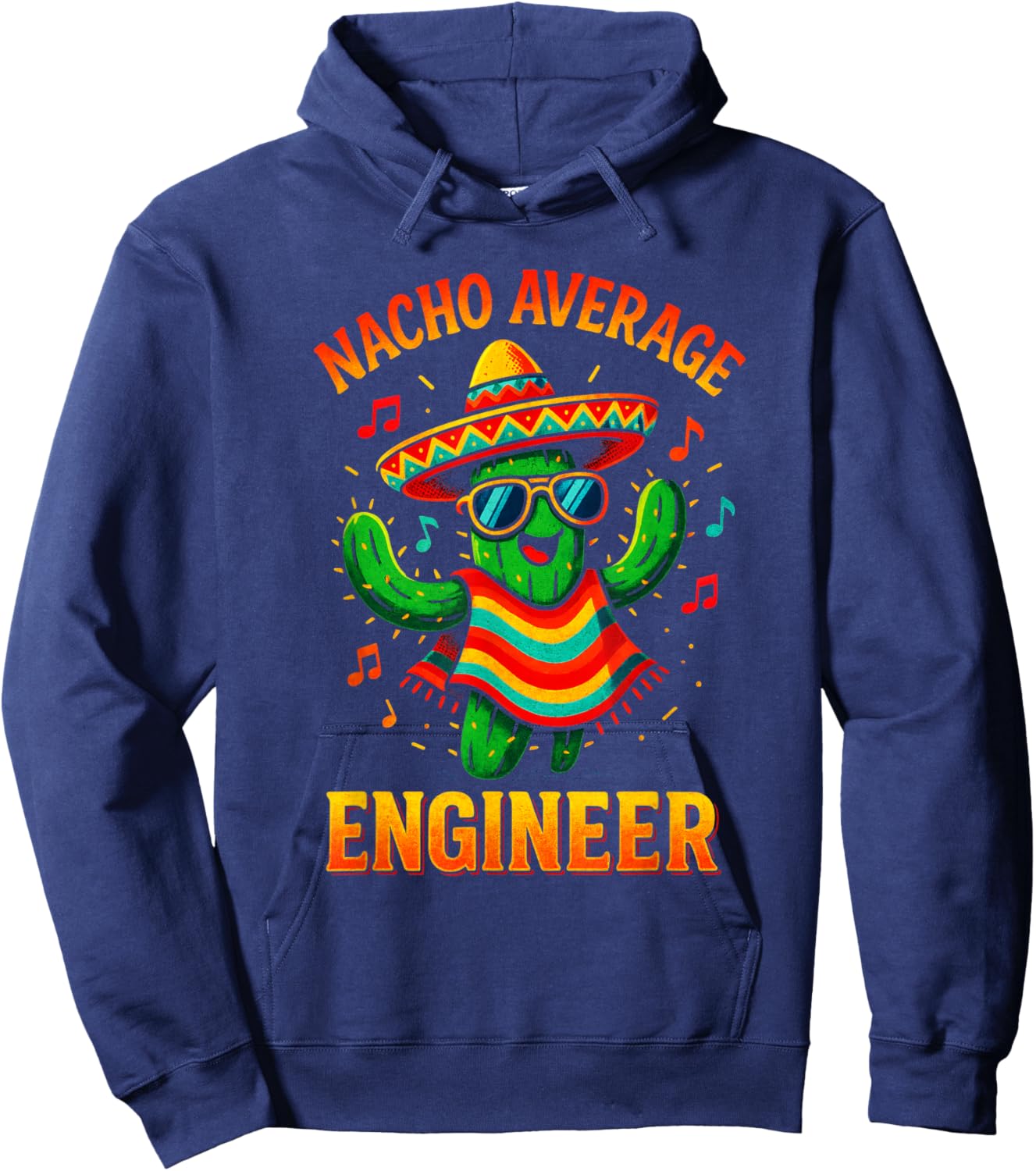 Nacho Average Engineer - Funny Cactus Humor Hoodie - Hoodie | Navy