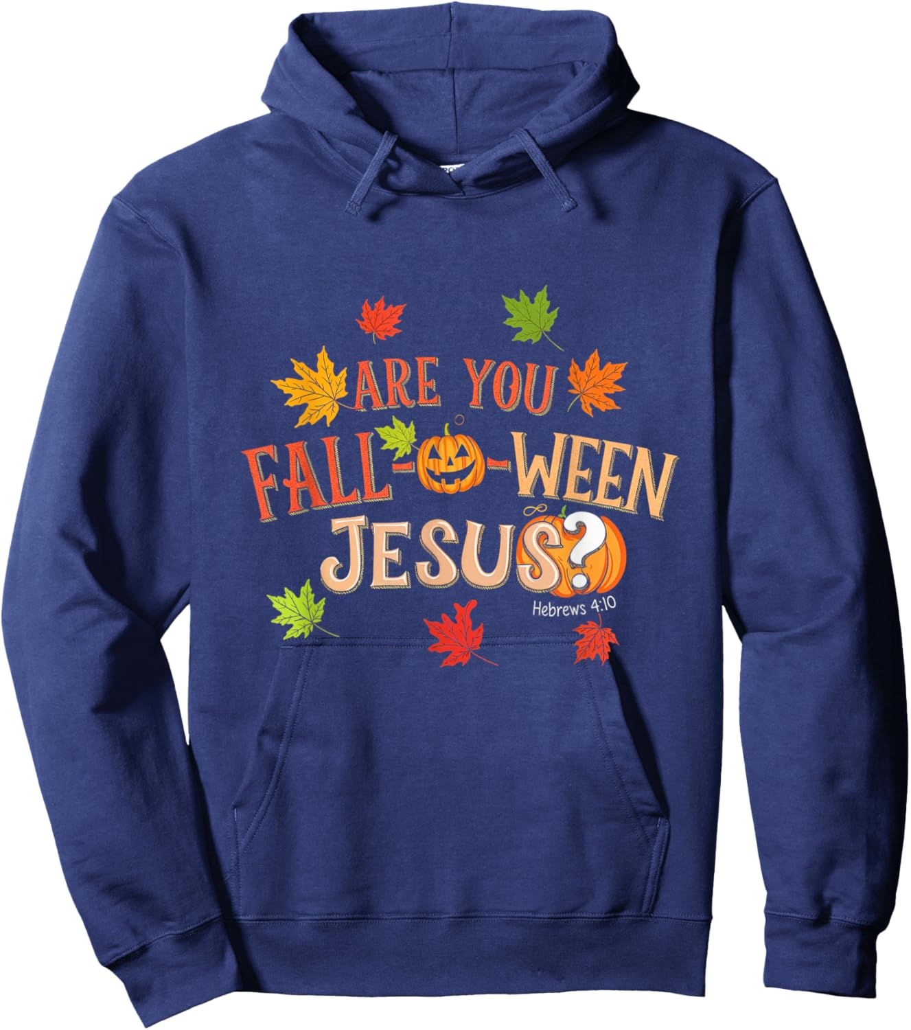 Are You Fall-O-Ween Jesus Halloween Fall Faith Hoodie - Hoodie | Navy