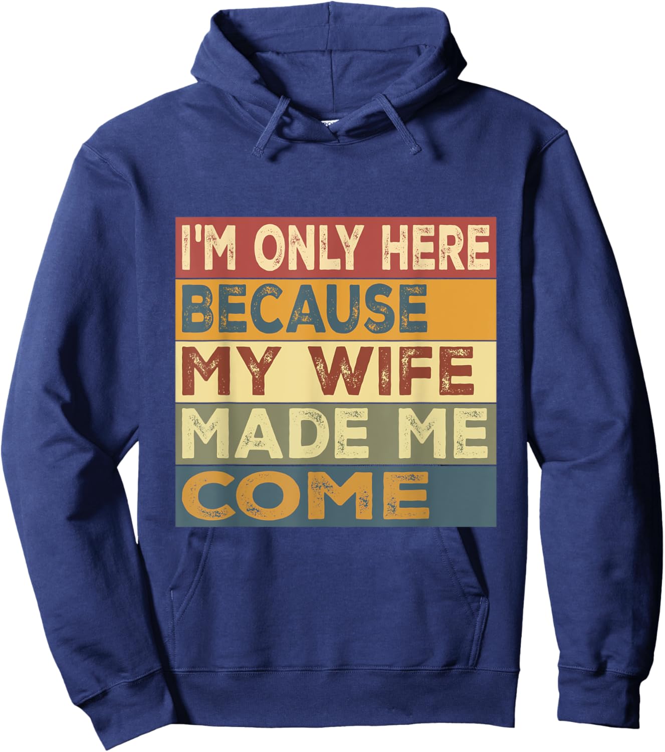 I'm Only Here Because My Wife Made Me Come Hoodie - Hoodie | Navy