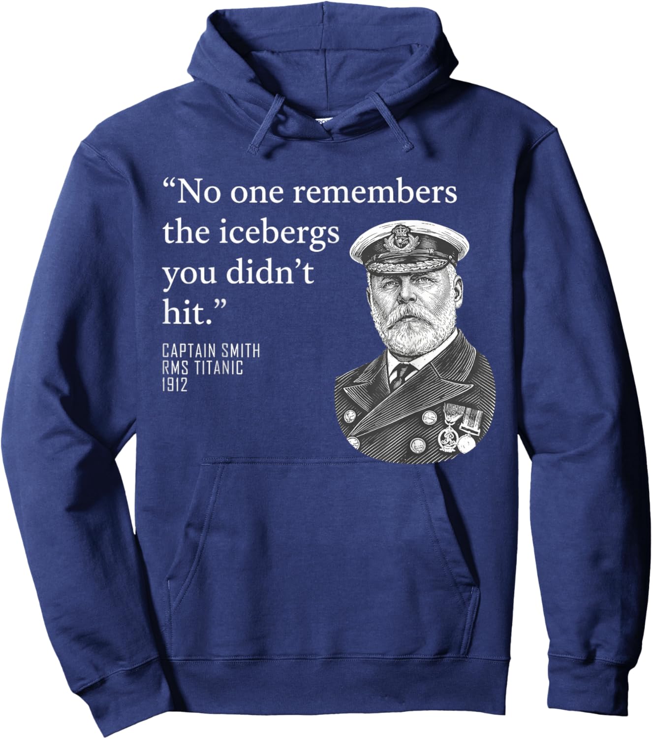 No One Remembers The Icebergs You Didn’t Hit Hoodie - Hoodie | Navy