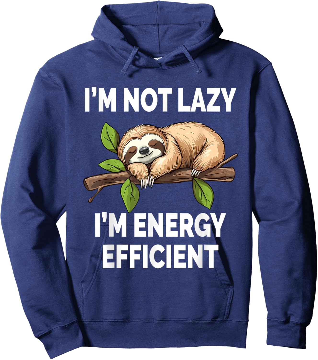I'M Not Lazy I'M Energy Efficient Funny Sloth Hoodie - Hoodie | Navy