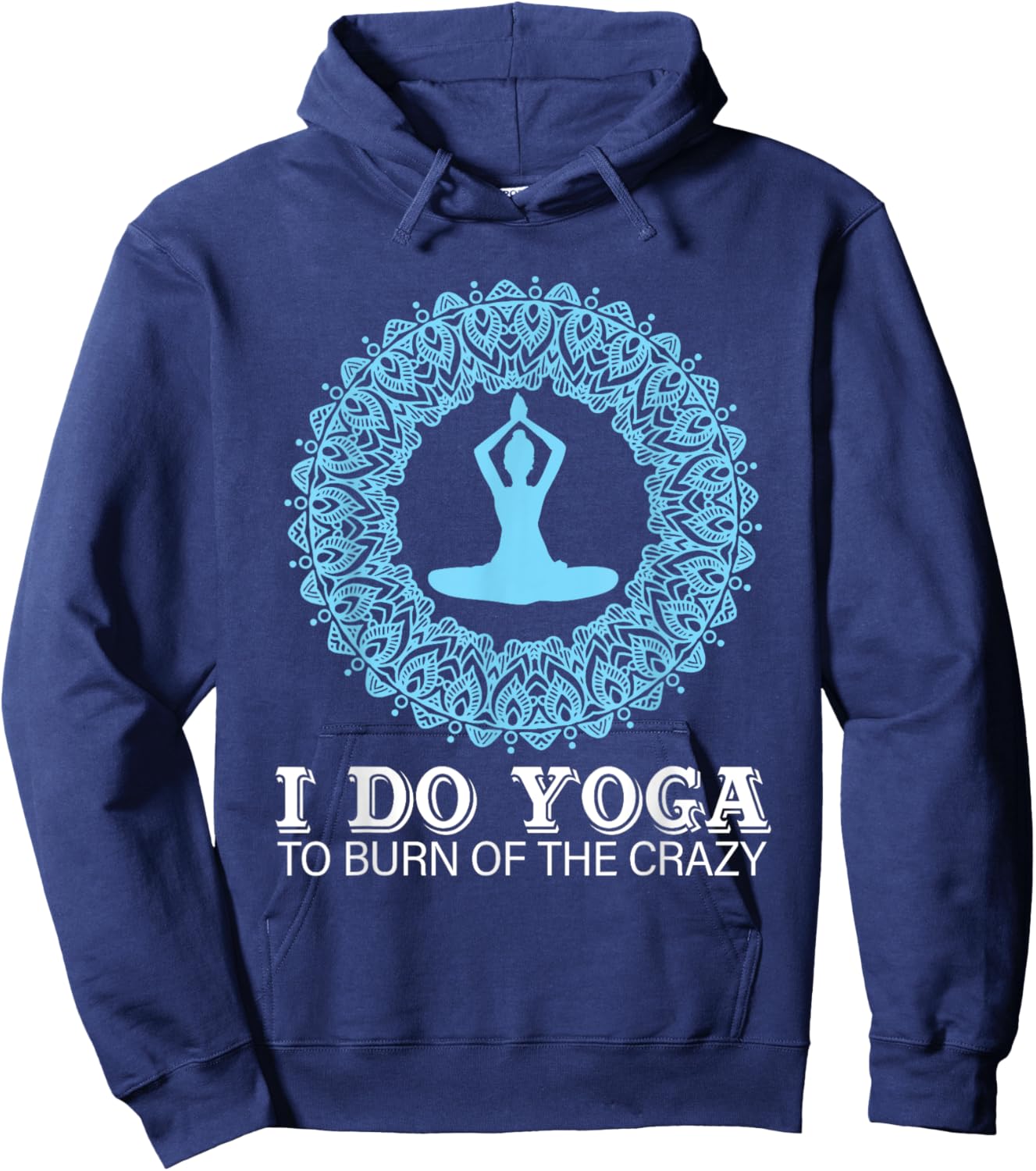 I Do Yoga To Burn Of The Crazy Hoodie - Hoodie | Navy