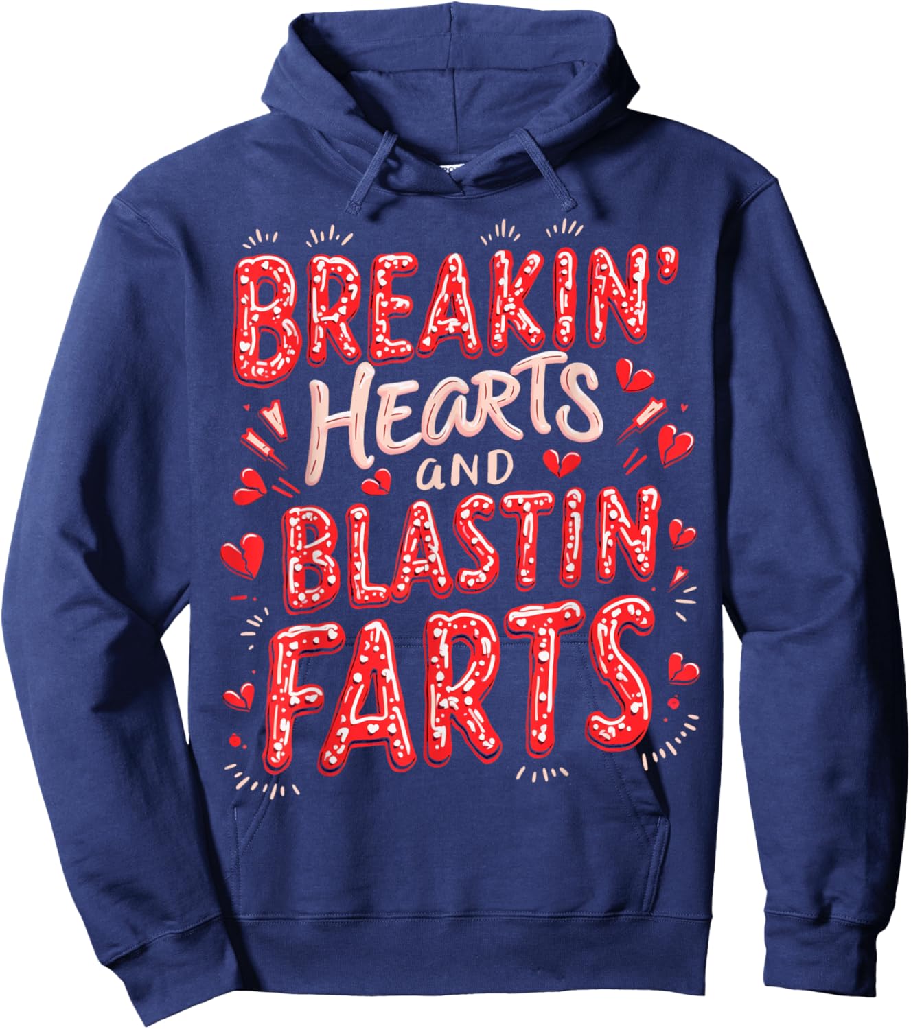 Breakin Hearts Blasting Farts Funny Valentines Hoodie - Hoodie | Navy