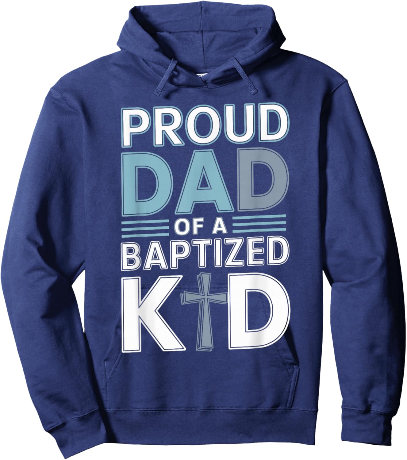 Proud Dad of a Baptized Kid Proud Dad Hoodie - Hoodie | Navy
