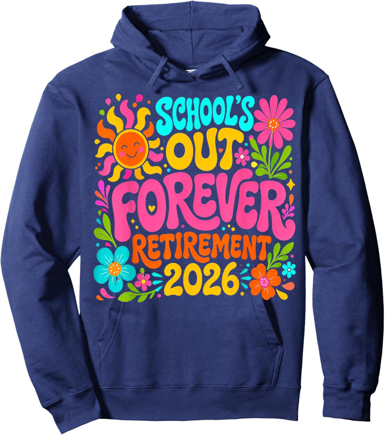 Schools Out Forever Retirement 2026 Summer Hoodie - Hoodie | Navy