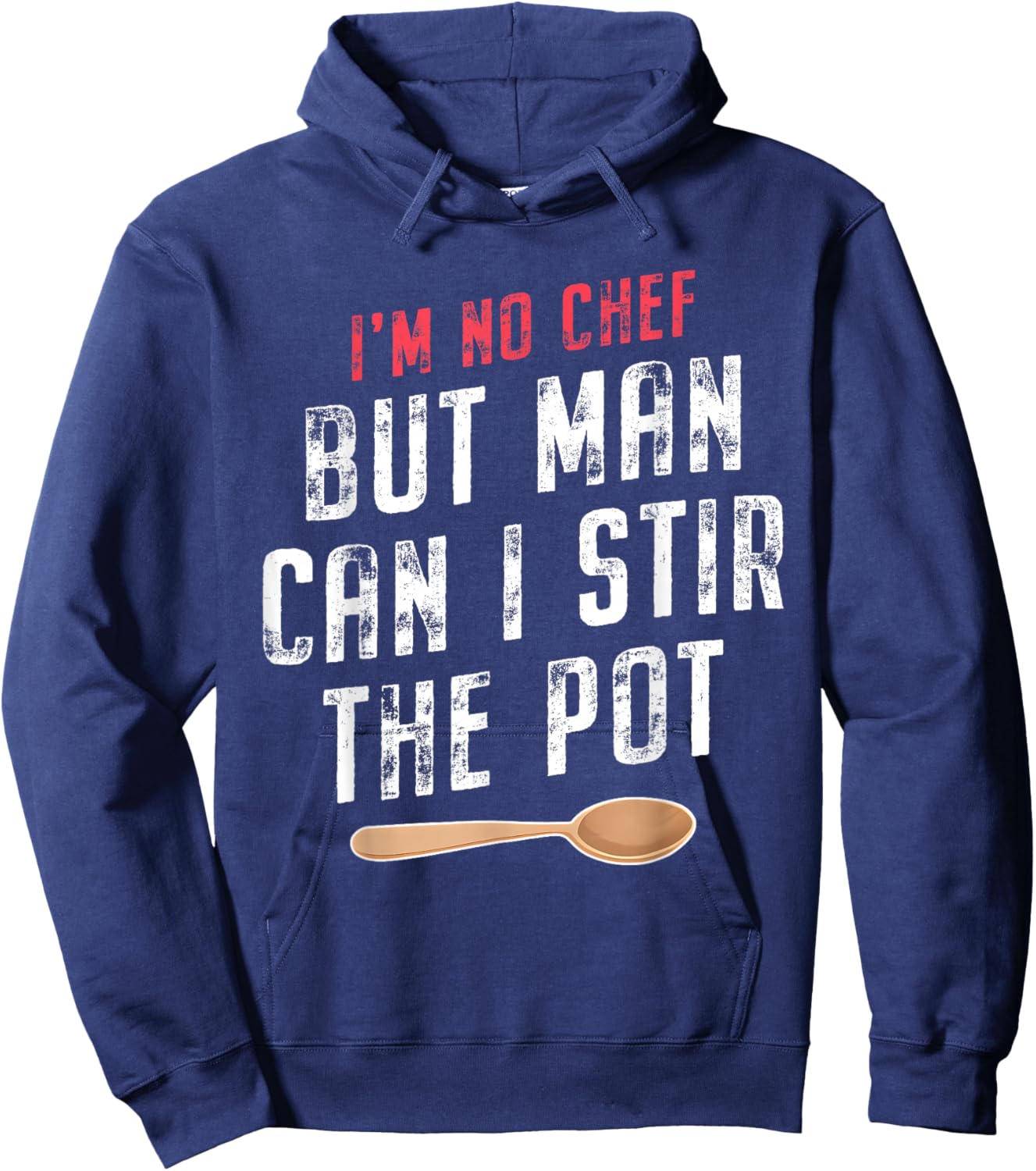 I'm No Chef but Man Can I Stir the Pot Quote Hoodie - Hoodie | Navy