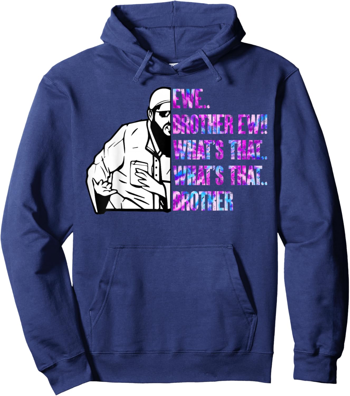 Ew Brother Ew What's That Brother Funny Meme Hoodie - Hoodie | Navy