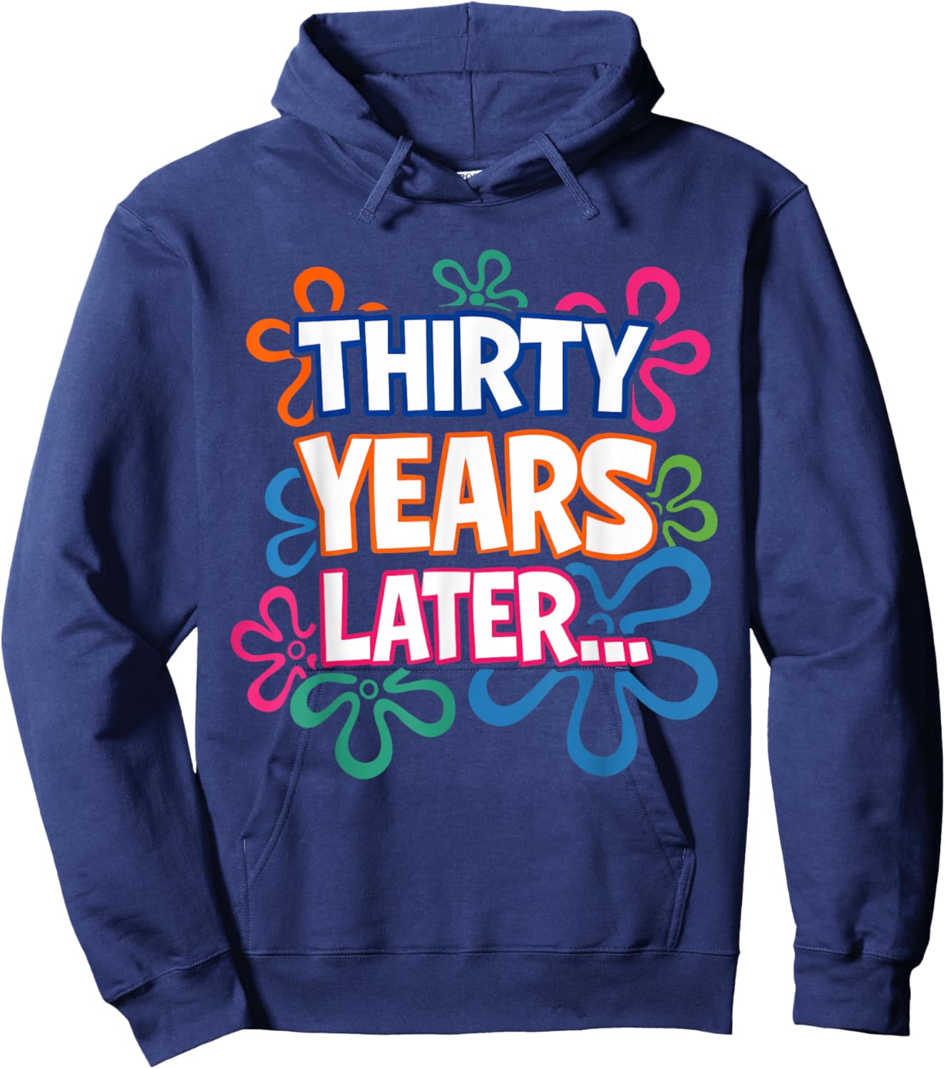 Thirty Years Later Funny 30th Birthday Hoodie - Hoodie | Navy