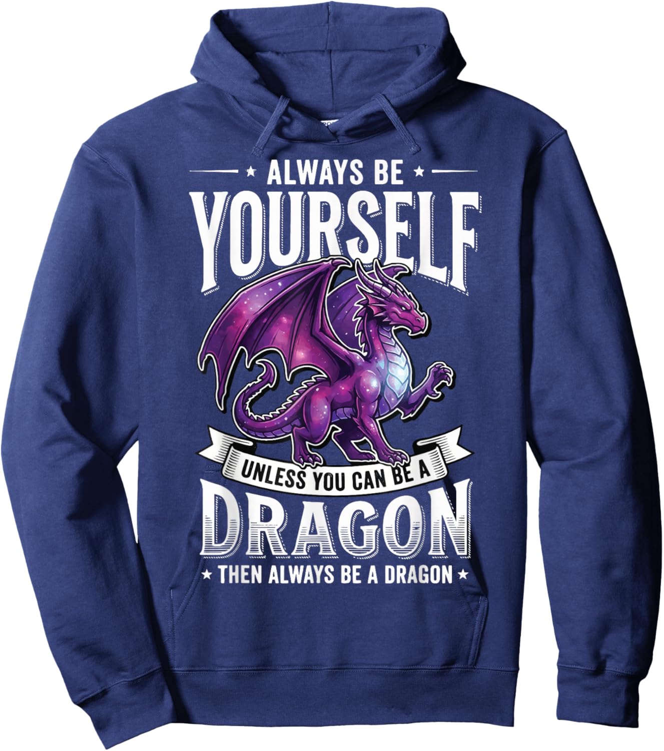 Always Be Yourself Unless You Can Be A Dragon Hoodie - Hoodie | Navy