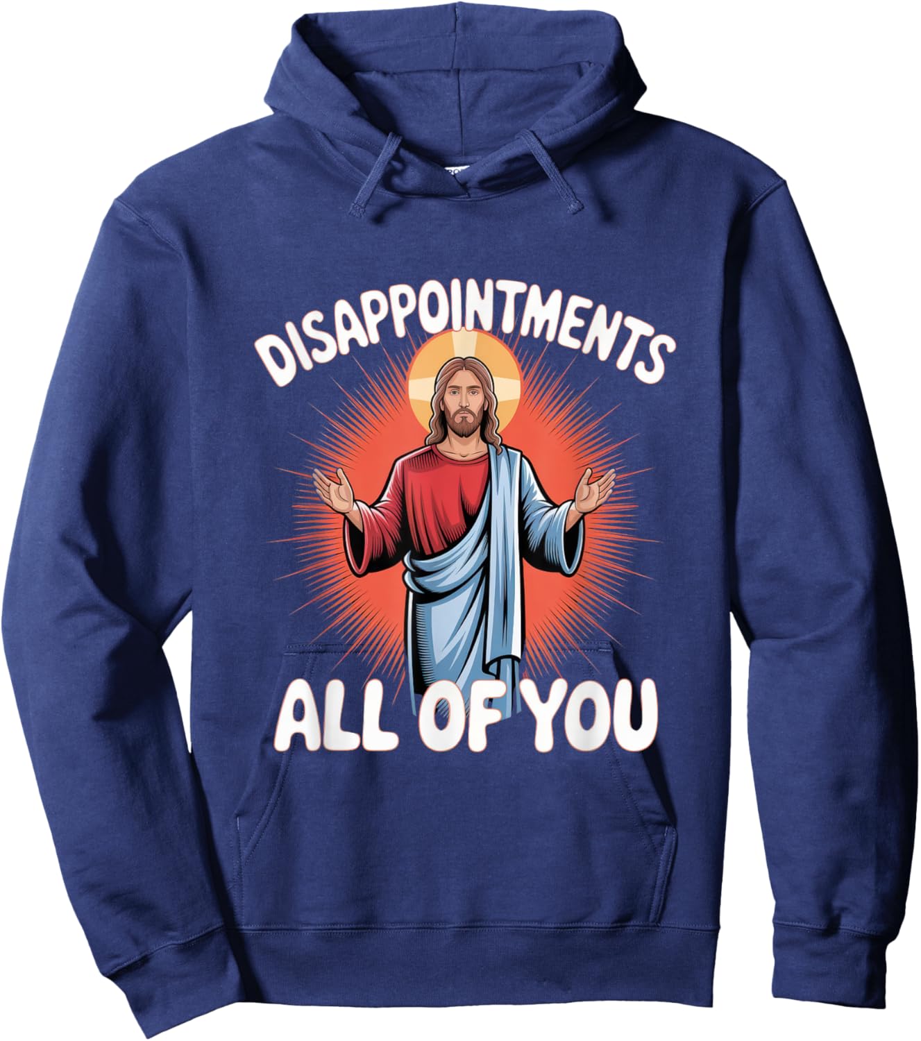 Sarcastic Funny Meme Disappointments All of You Hoodie - Hoodie | Navy