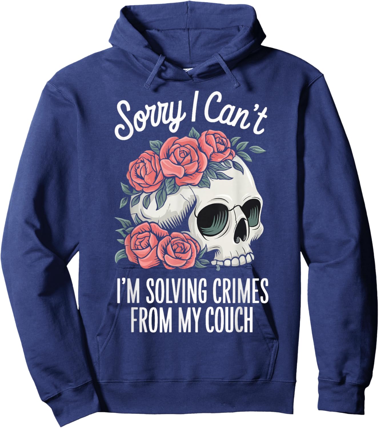 Sorry I Cant I'm Solving Crimes From My Couch Hoodie - Hoodie | Navy