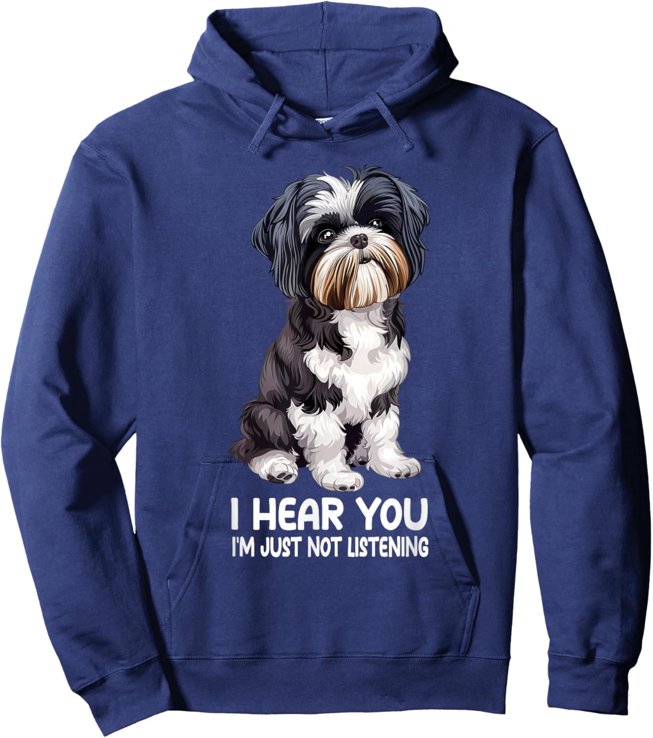 I Hear You Im Just Not Listening Shih Tzu Hoodie - Hoodie | Navy