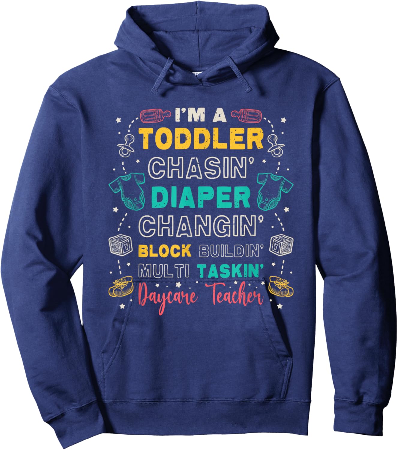 Toddler Chasin' Diaper Changin' Daycare Teacher Hoodie - Hoodie | Navy