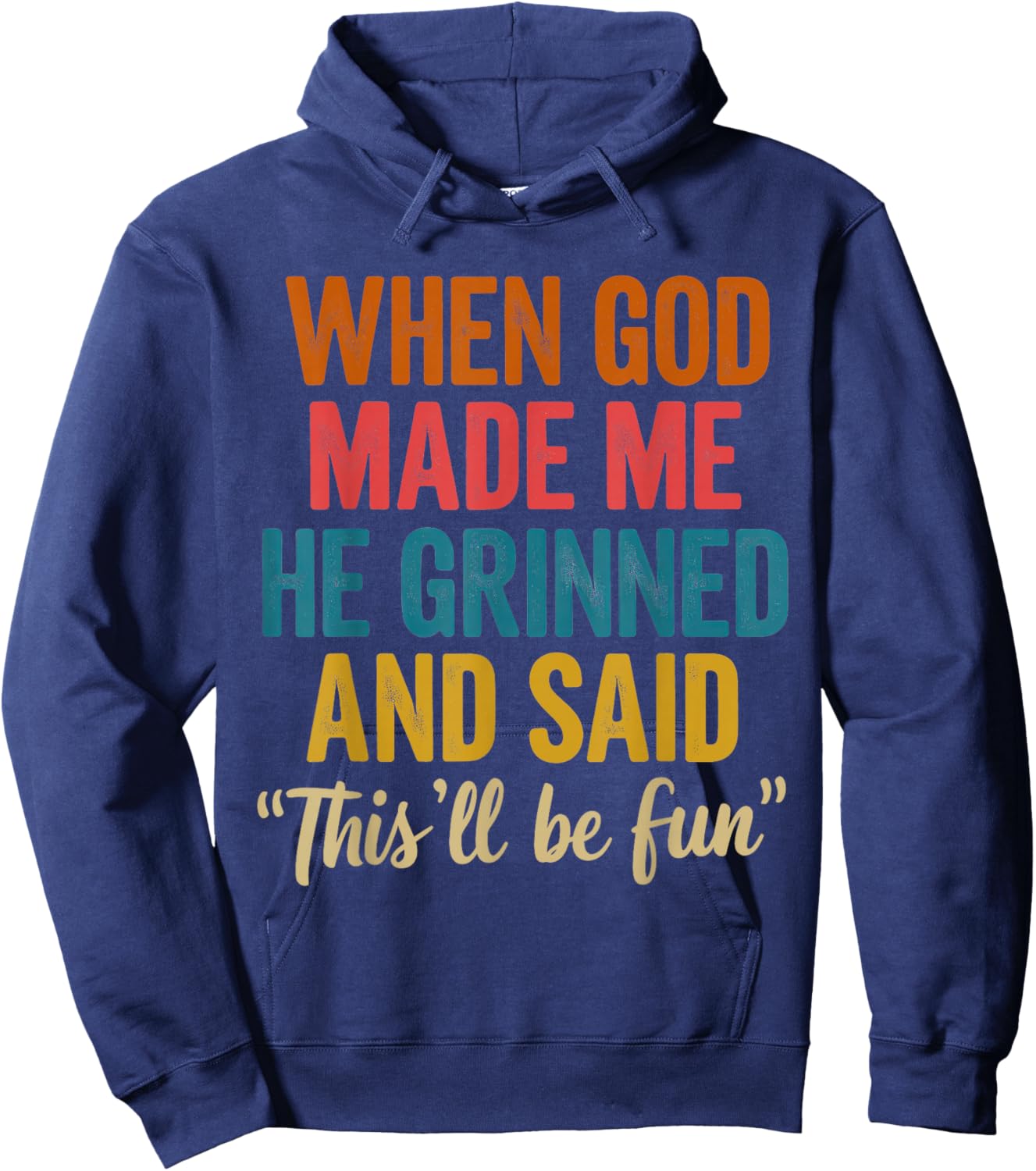 When God Made Me He Said This'll Be Fun Hoodie - Hoodie | Navy