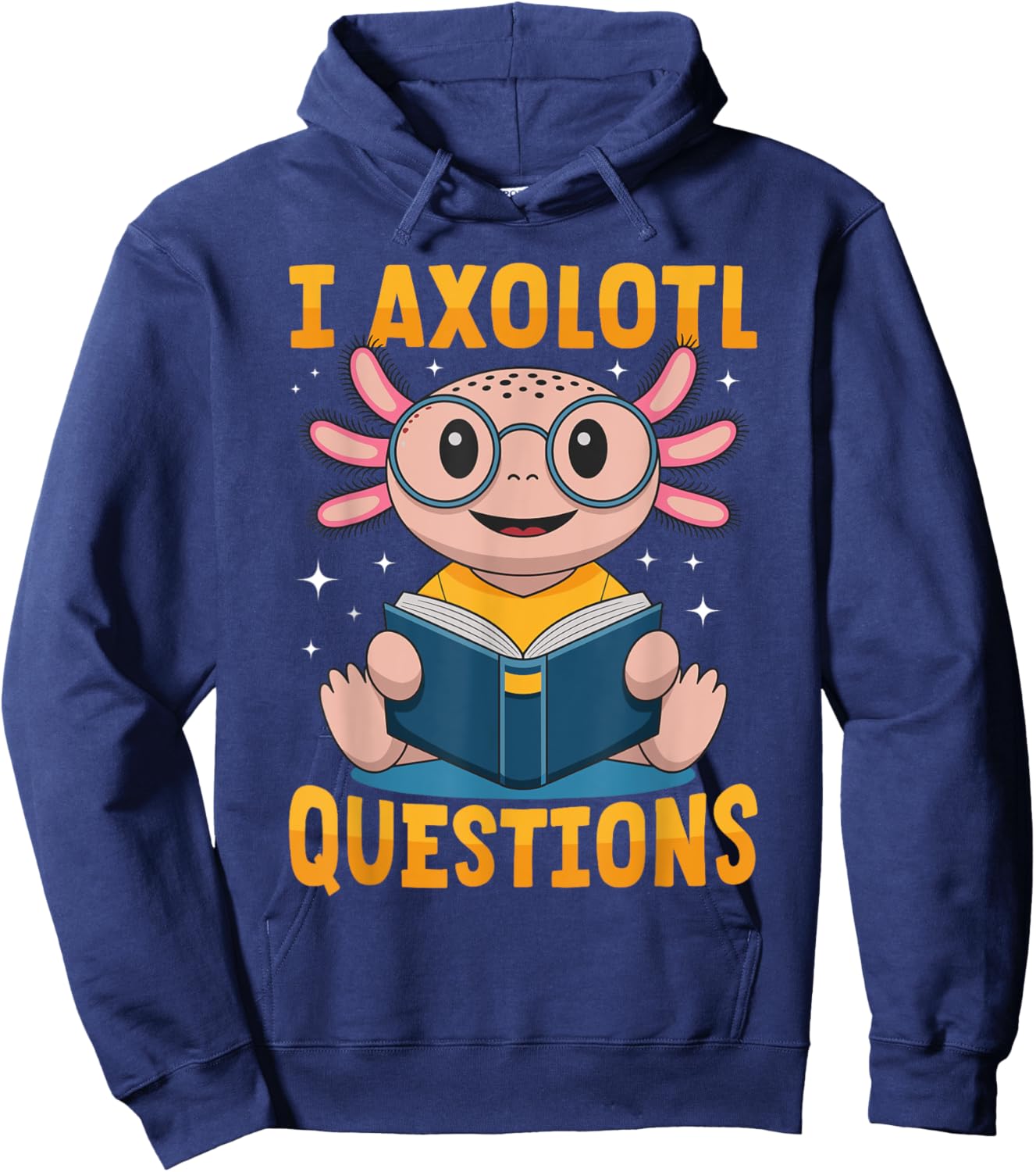 Funny Axolotl Kawaii I Axolotl Questions Hoodie - Hoodie | Navy