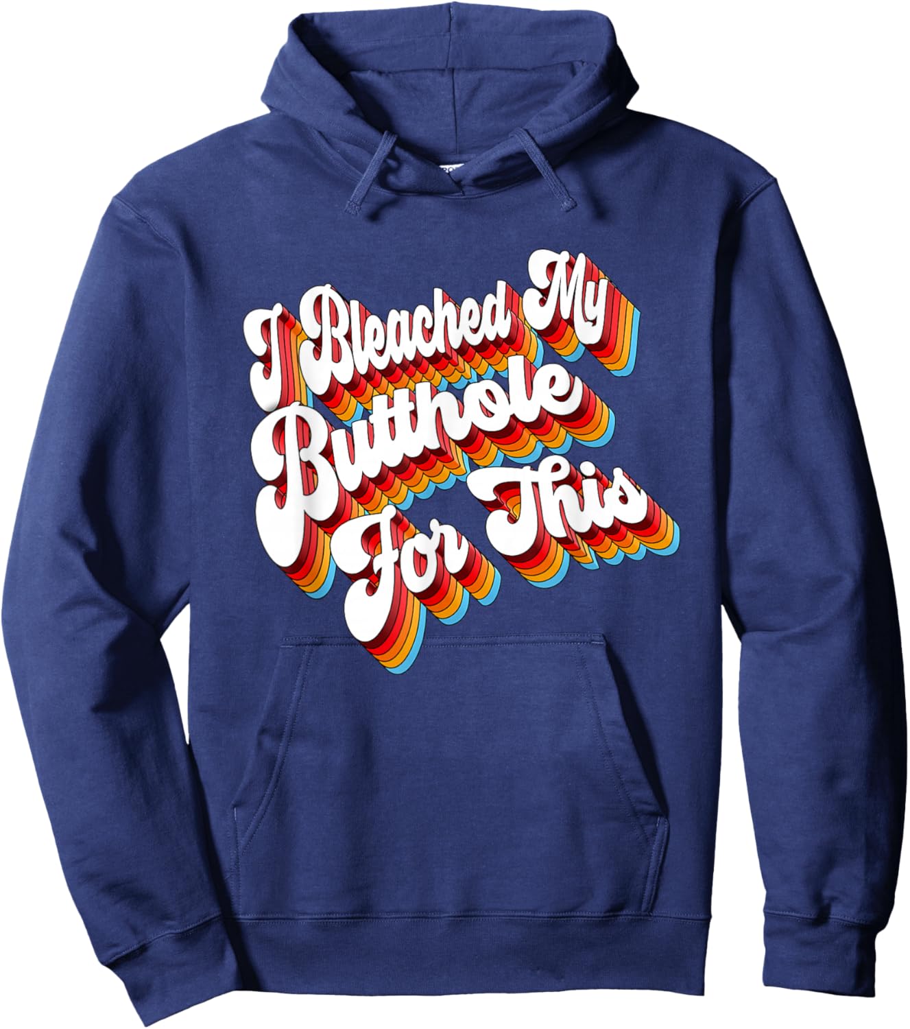 Adult Jokes I Bleached My Butthole For This Hoodie - Hoodie | Navy