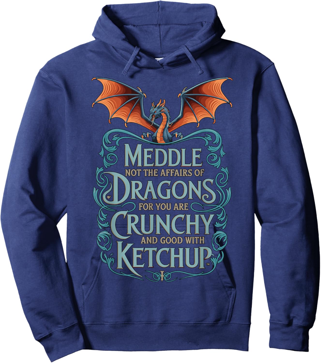 Crunchy with Ketchup Meddle Not with Dragons Hoodie - Hoodie | Navy