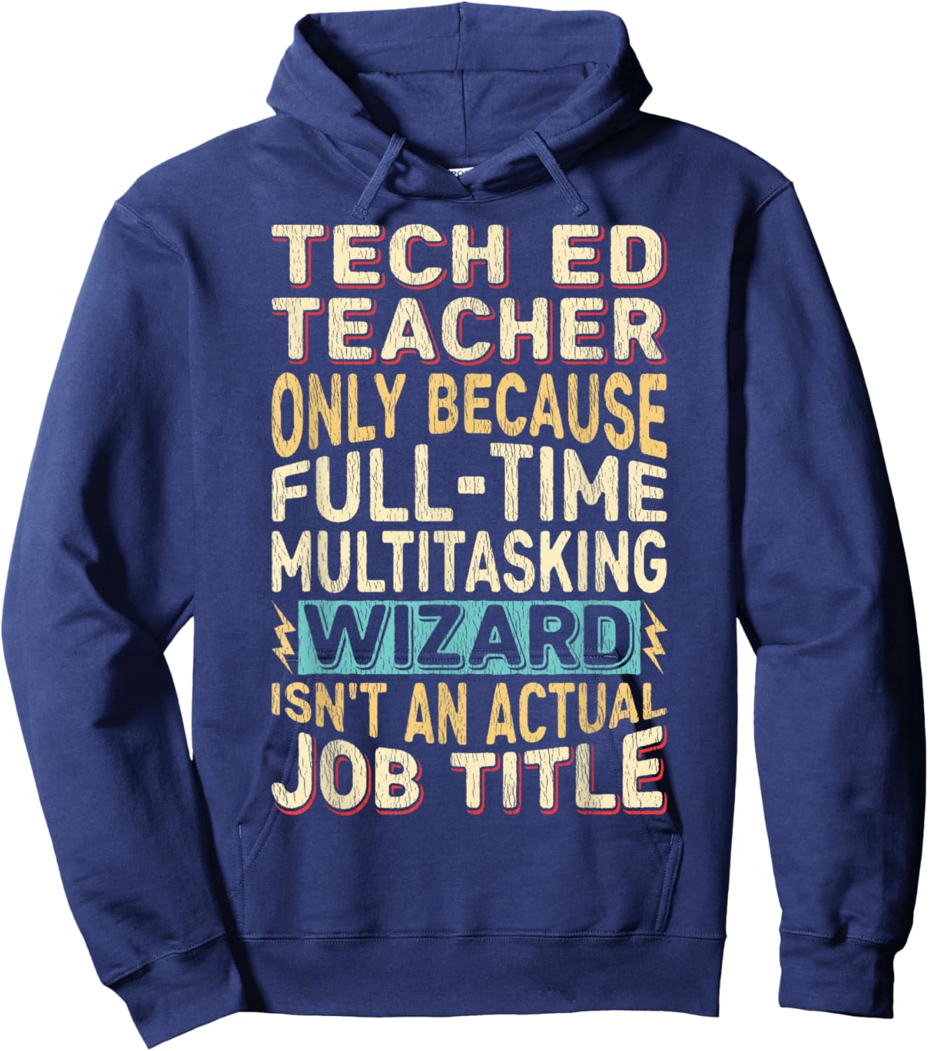 Funny Tech Ed Teacher Multitasking Wizard Quote Hoodie - Hoodie | Navy