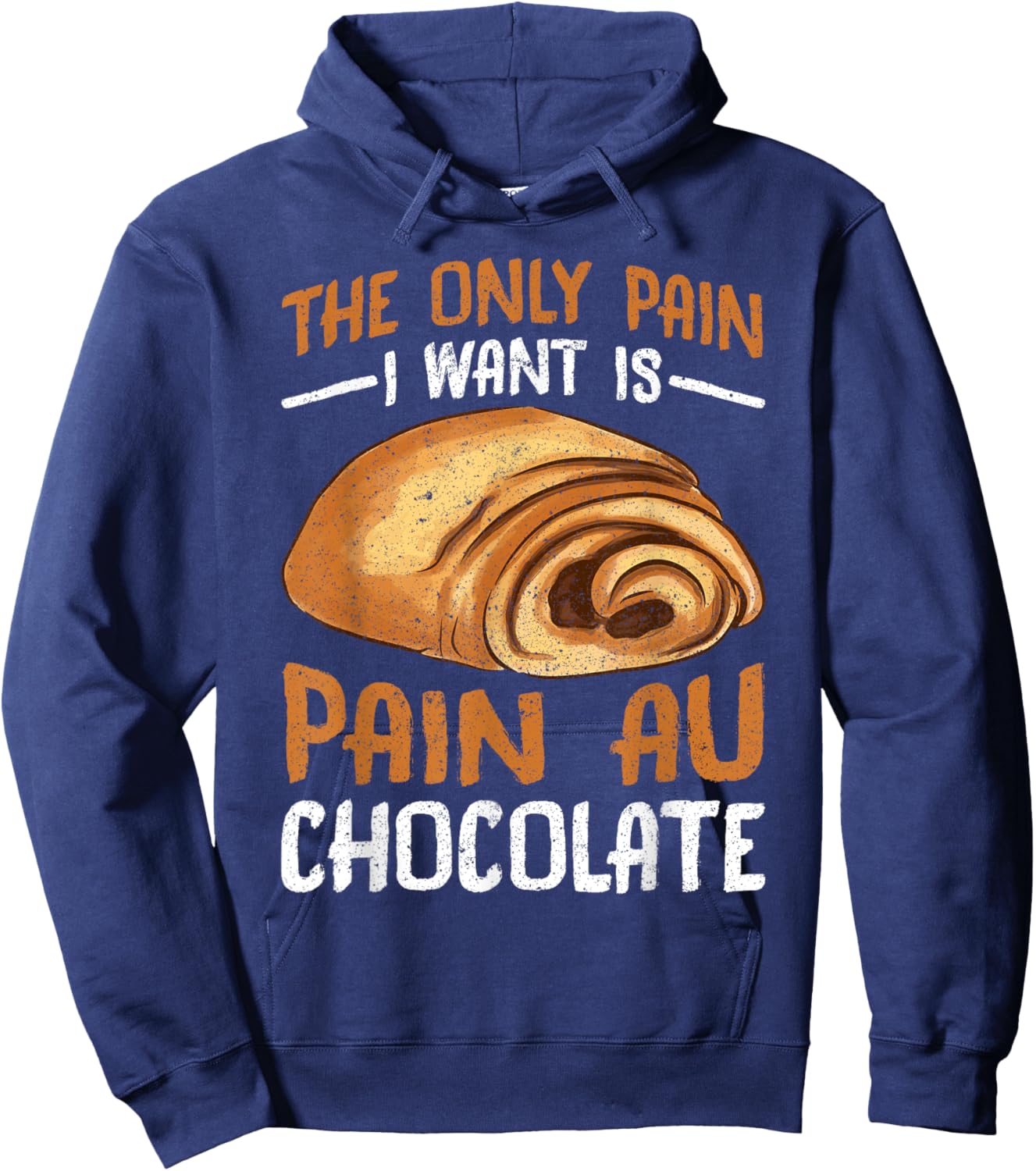 The Only Pain I Want Is Pain Au Chocolate Hoodie - Hoodie | Navy