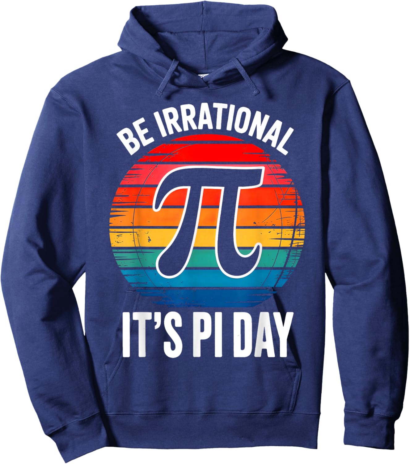 It's Pi Day Be Irrational Hoodie - Hoodie | Navy