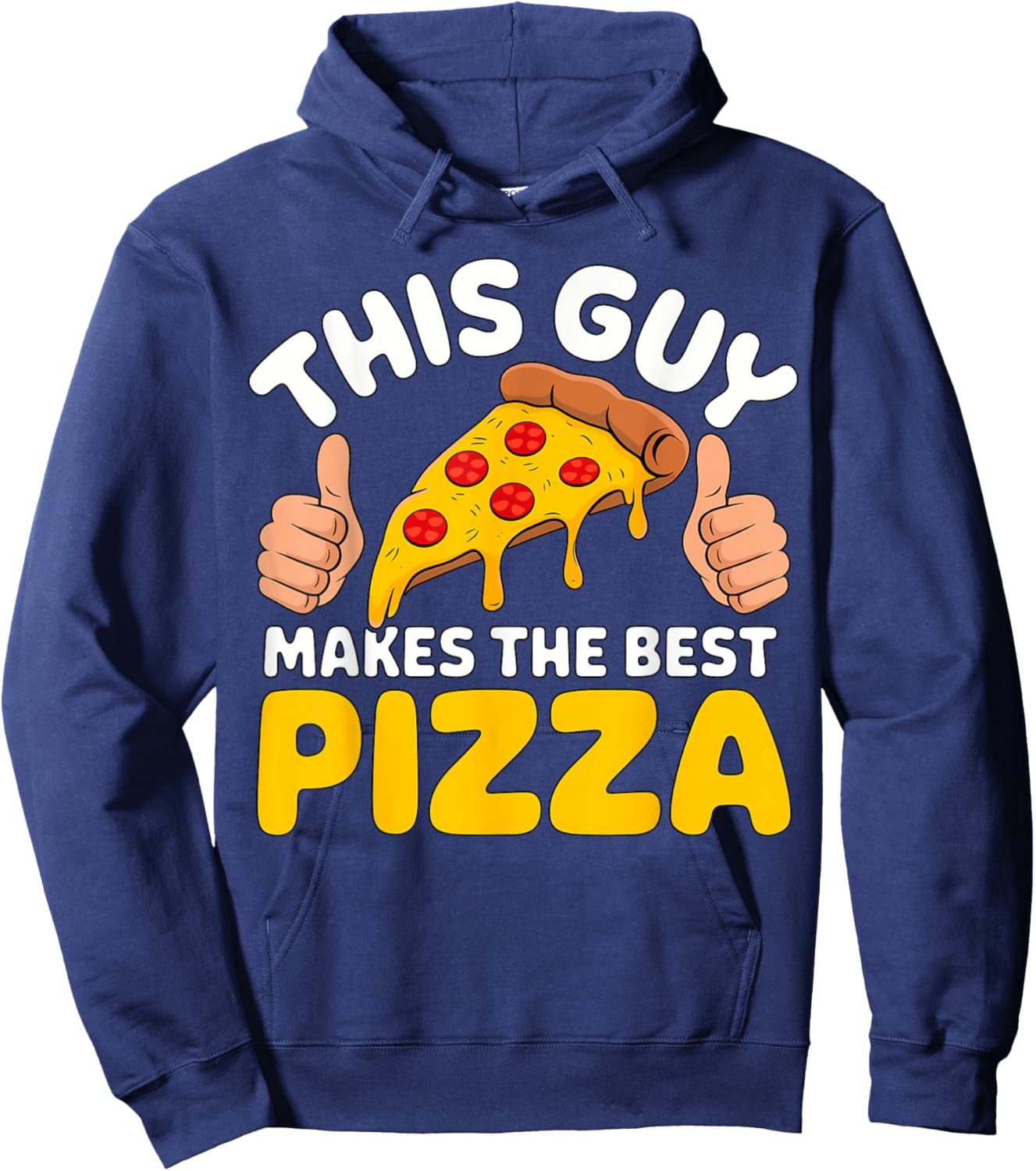 Pizza Baker This Guy Makes The Best Pizza Hoodie - Hoodie | Navy