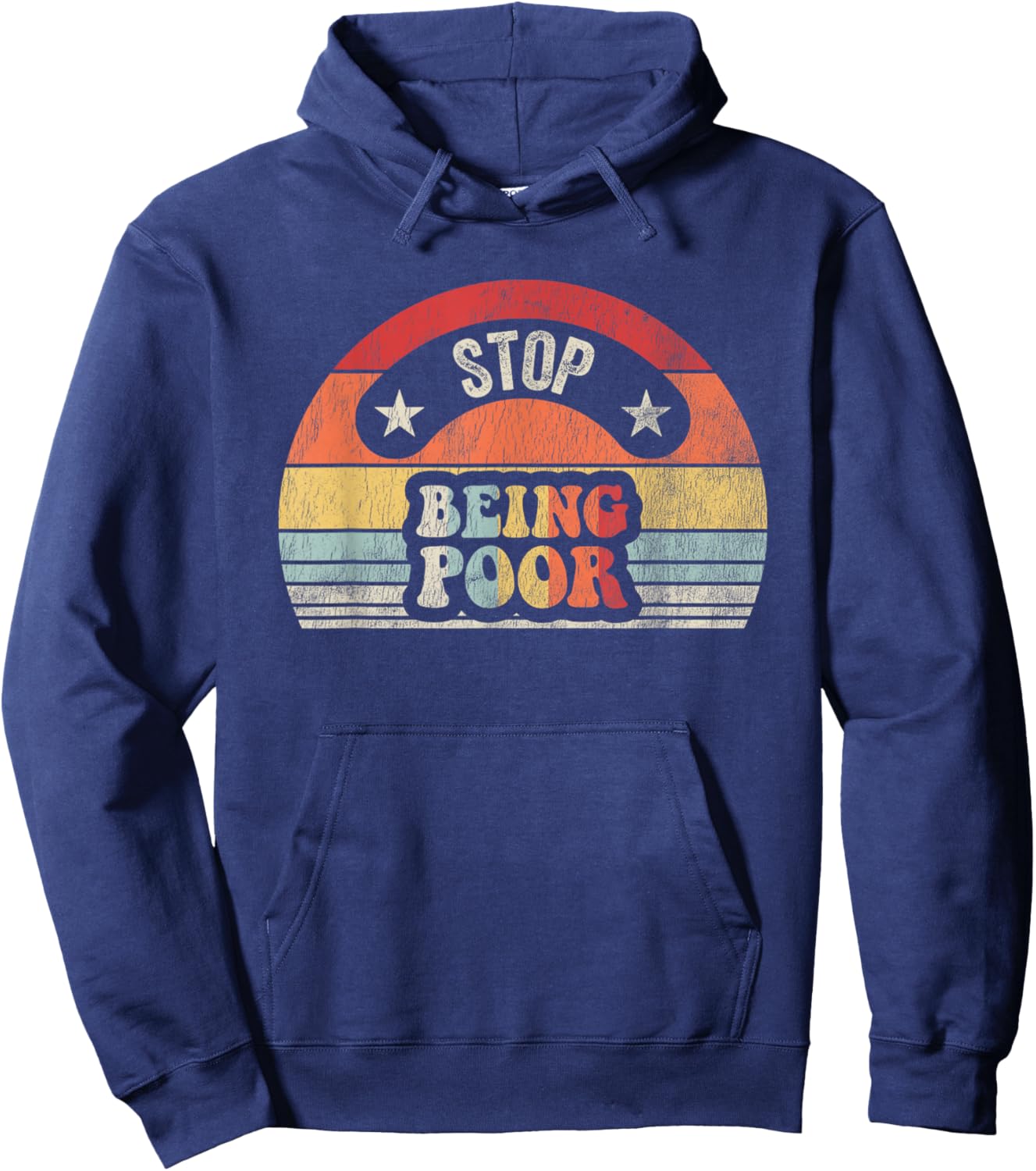 Stop Being Poor Funny Retro Vintage Style Hoodie - Hoodie | Navy