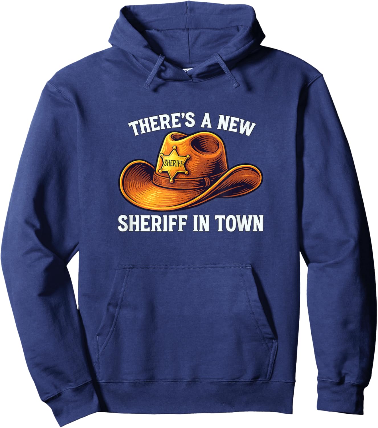 There's A New Sheriff in Town Hoodie - Hoodie | Navy