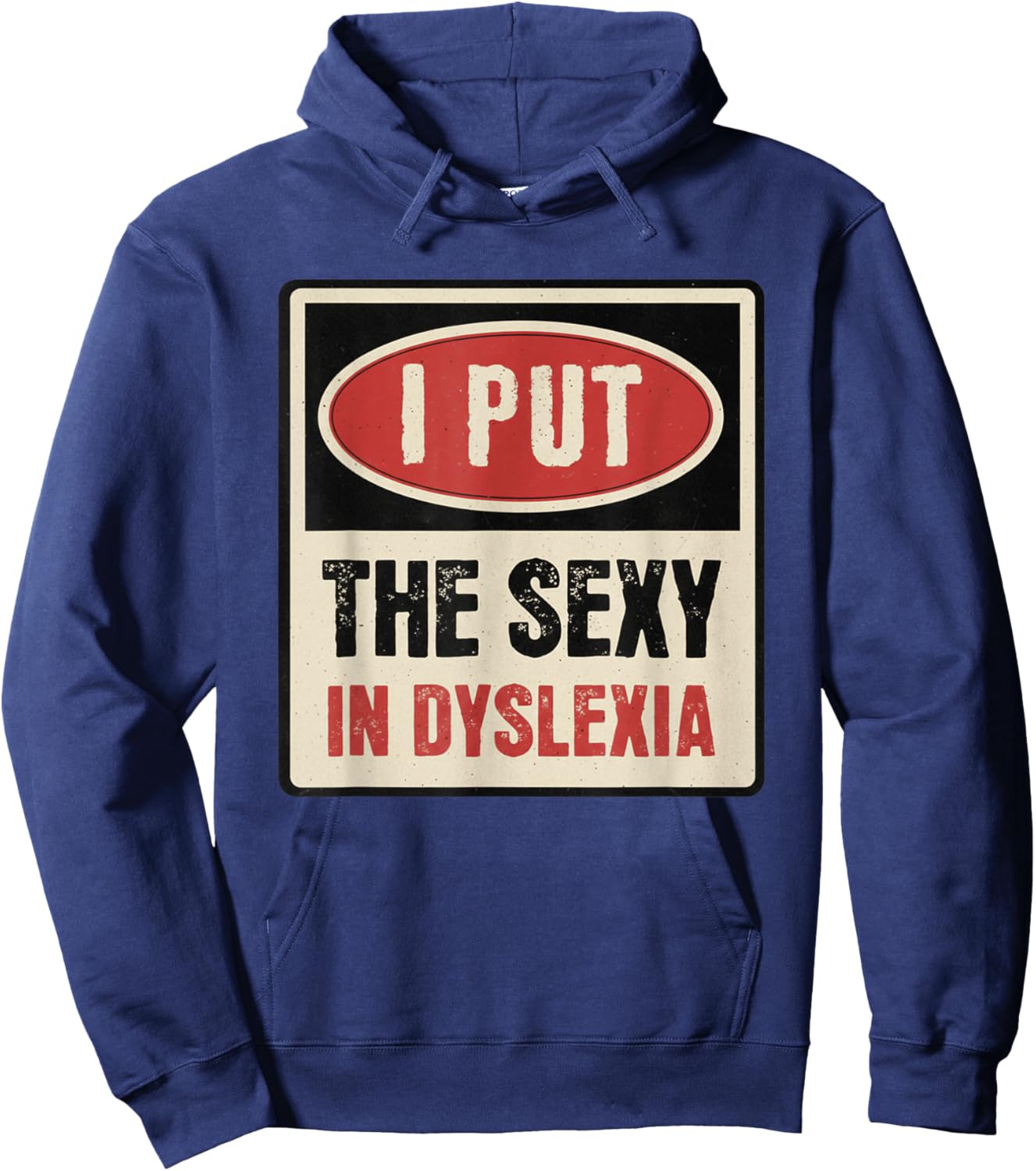 I Put The Sexy in Dyslexia Funny Adult Humor Hoodie - Hoodie | Navy